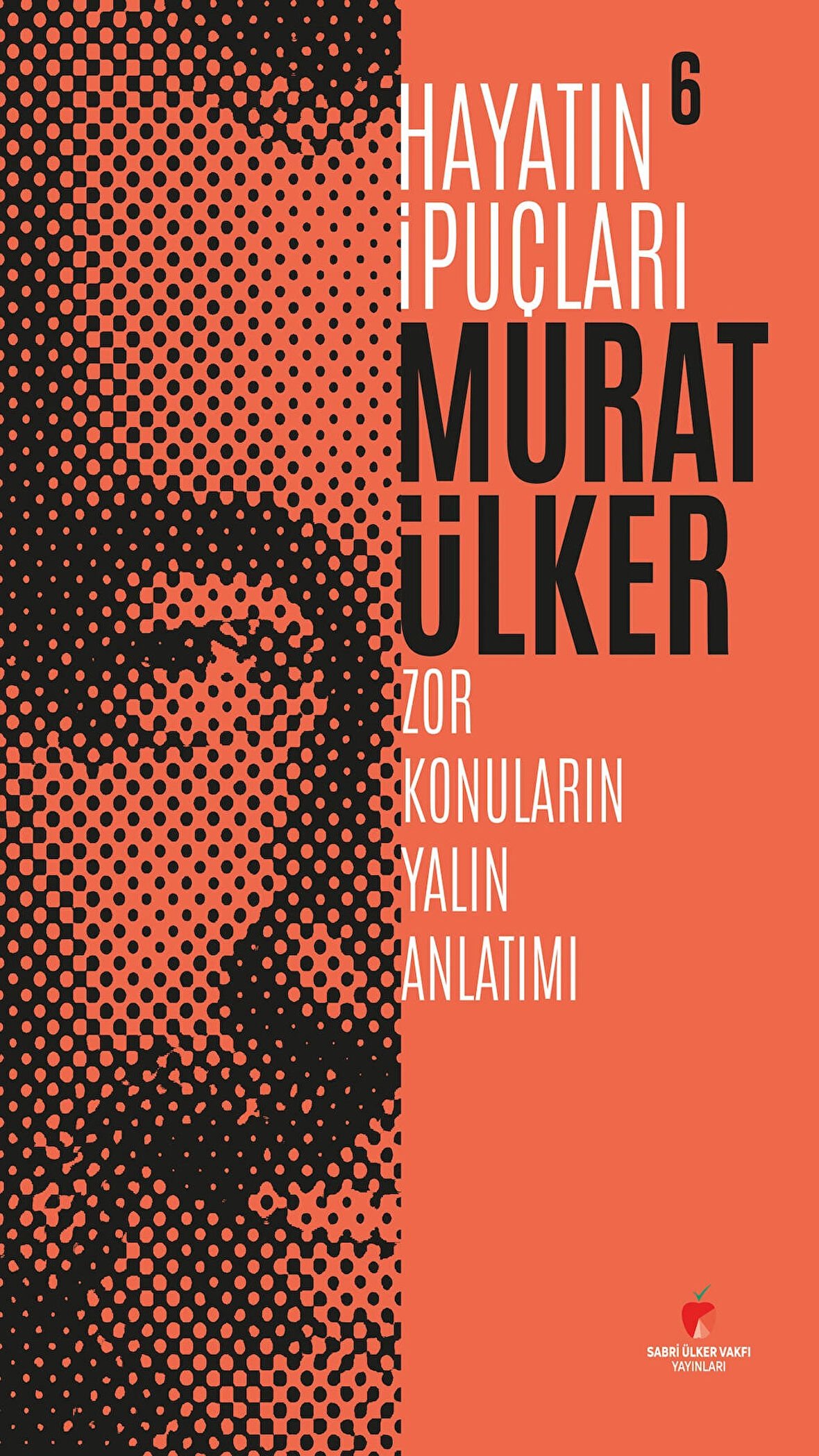 Hayatın İpuçları 6 (Murat Ülker)