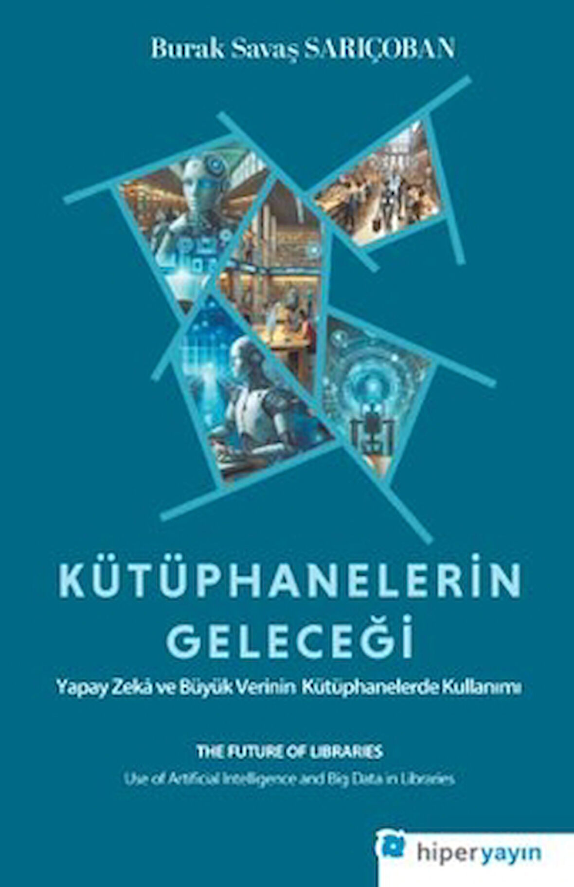 Kütüphanelerin Geleceği: Yapay Zekâ ve Büyük Verinin Kütüphanelerde Kullanımı