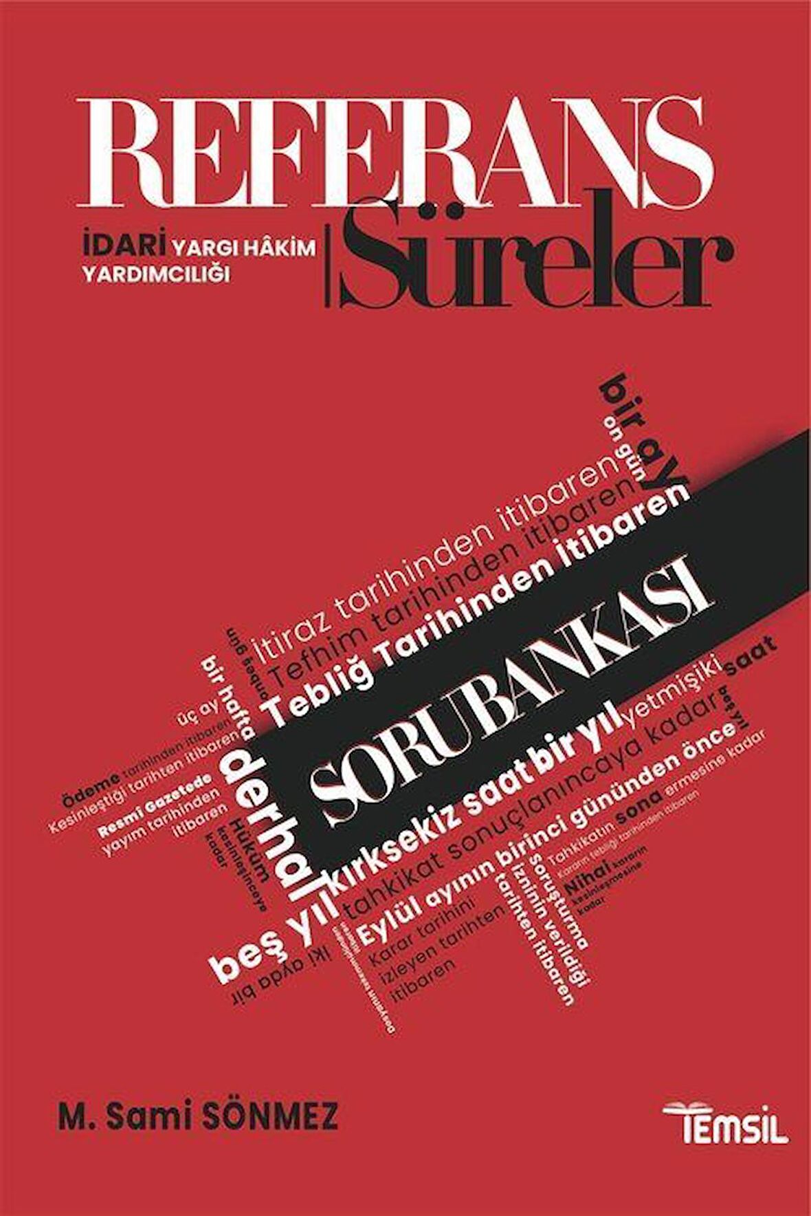 Referans İdari Yargı Hakim Yardımcılığı Süreler Soru Bankası / Sami Sönmez