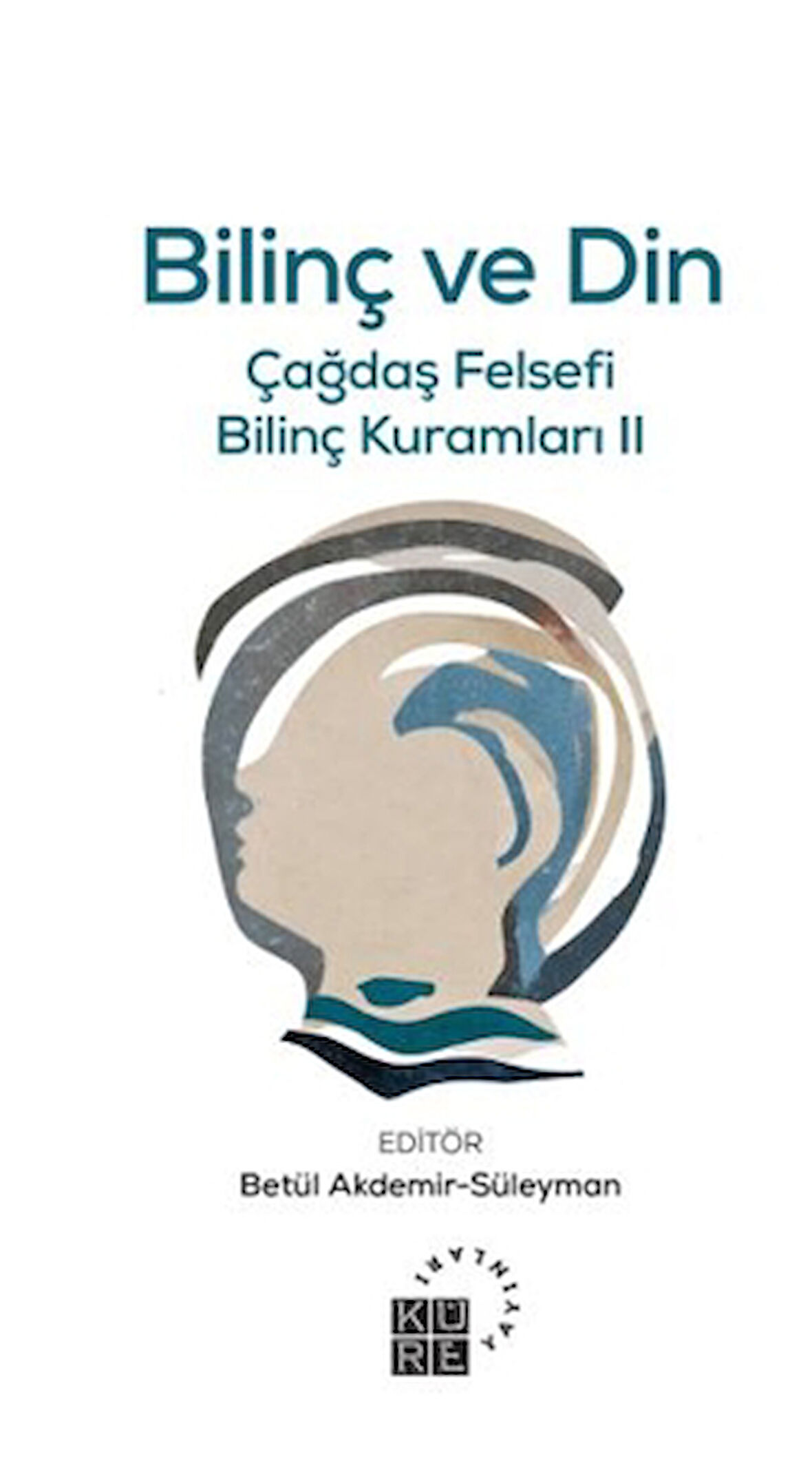 Bilinç ve Din Çağdaş Felsefi Bilinç Kuramları II