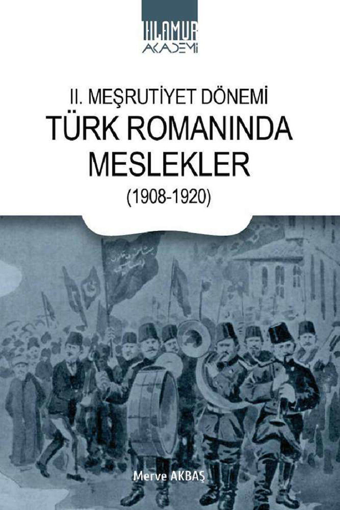 II. Meşrutiyet Dönemi Türk Romanında Meslekler  (1908-1920)