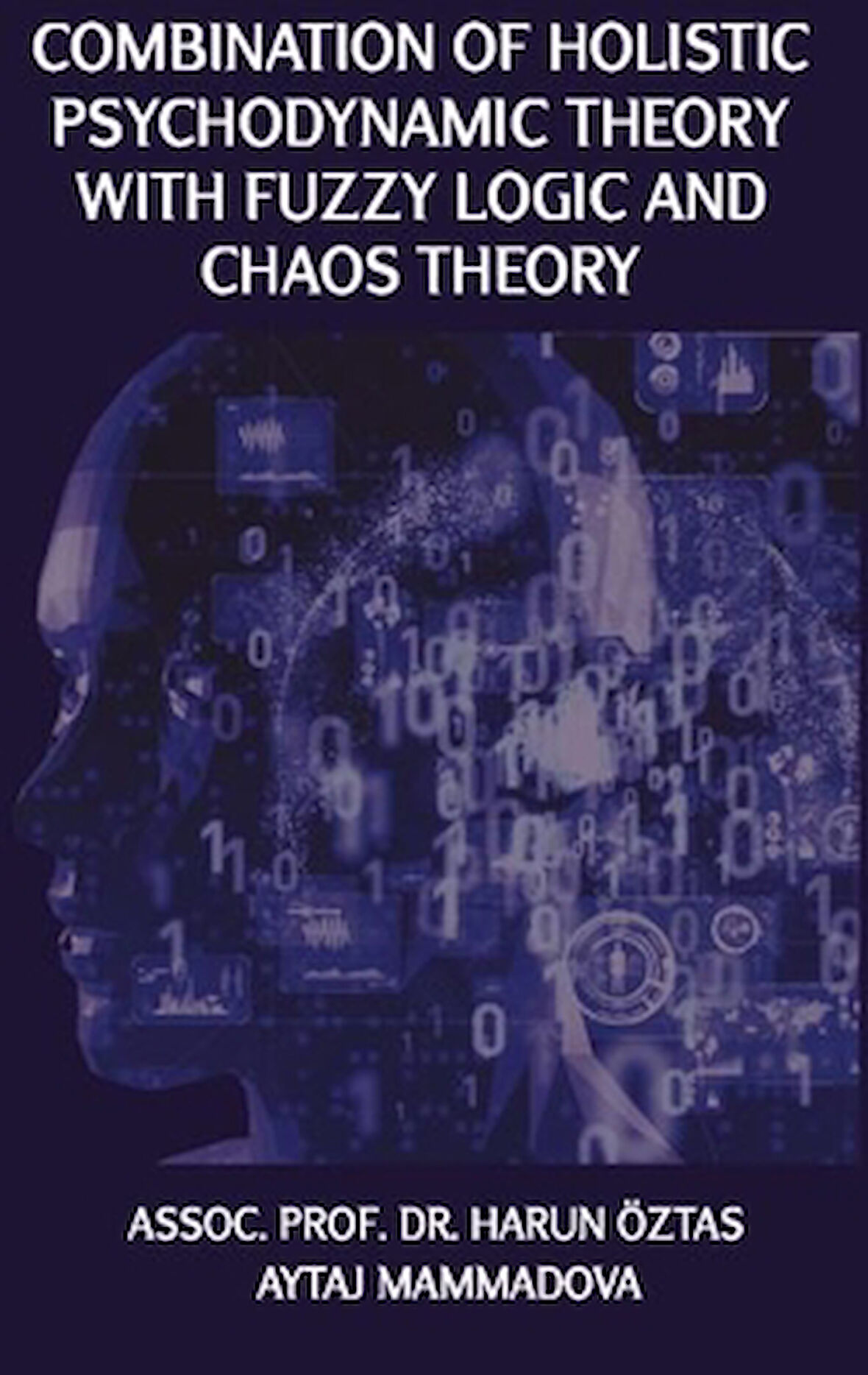 Combination Of Holistic Psychodynamic Theory with Fuzzy Logic And Chaos Theory