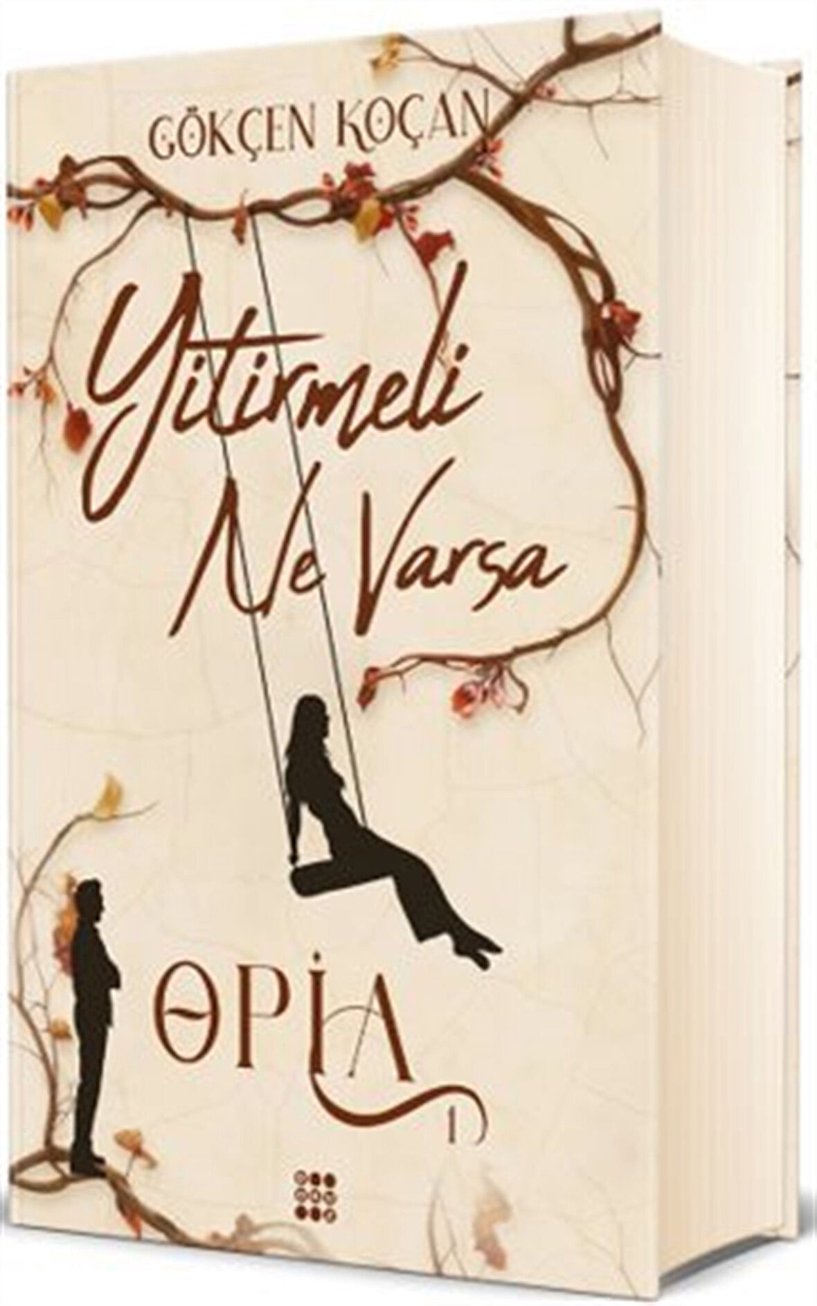 Opia 1 / Yitirmeli Ne Varsa (Ciltli) / Gökçen Koçan