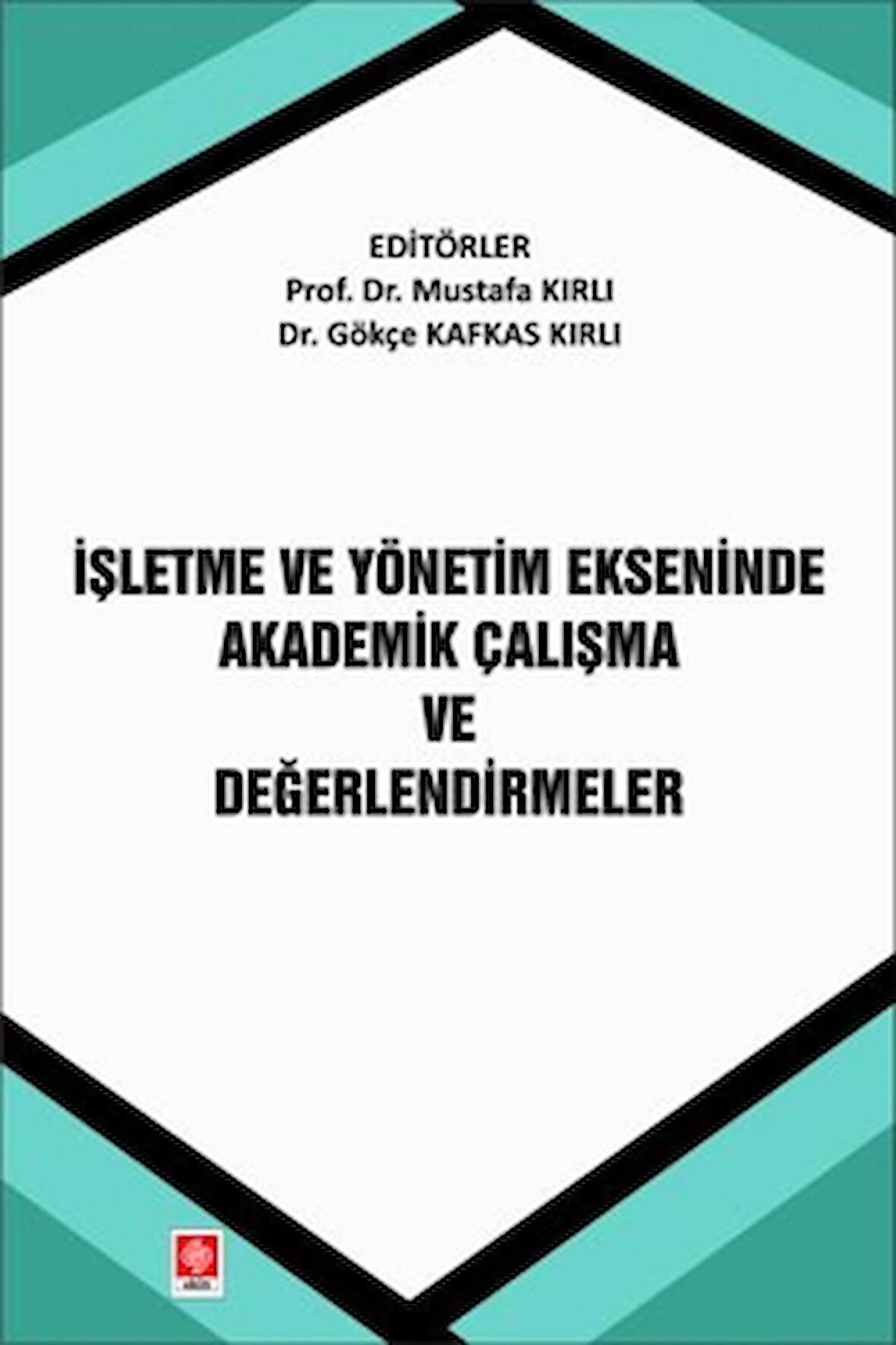 İşletme ve Yönetim Ekseninde Akademik Çalışma ve Değerlendirmeler