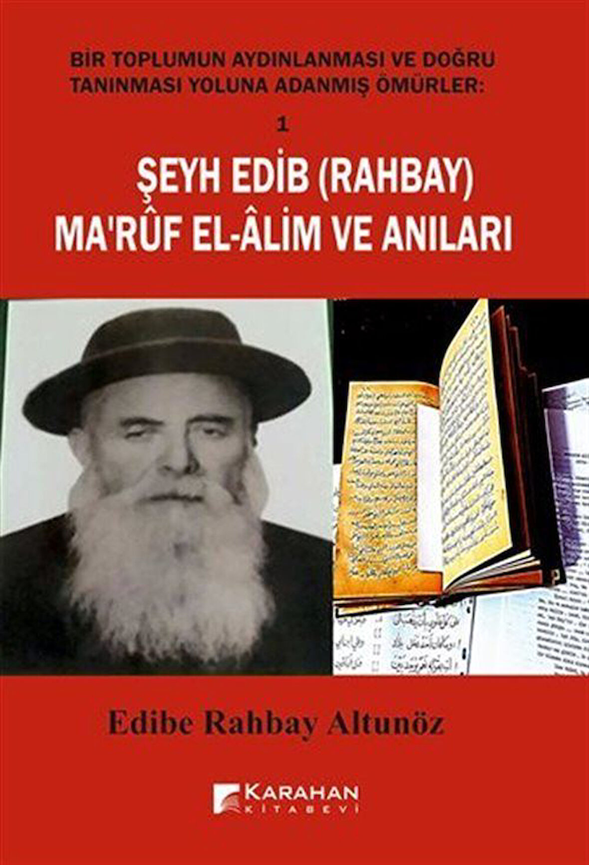 Şeyh Edib ( Rahbay ) Ma'rüf El-Alim ve Anıları / Edibe Rahbay Altunöz