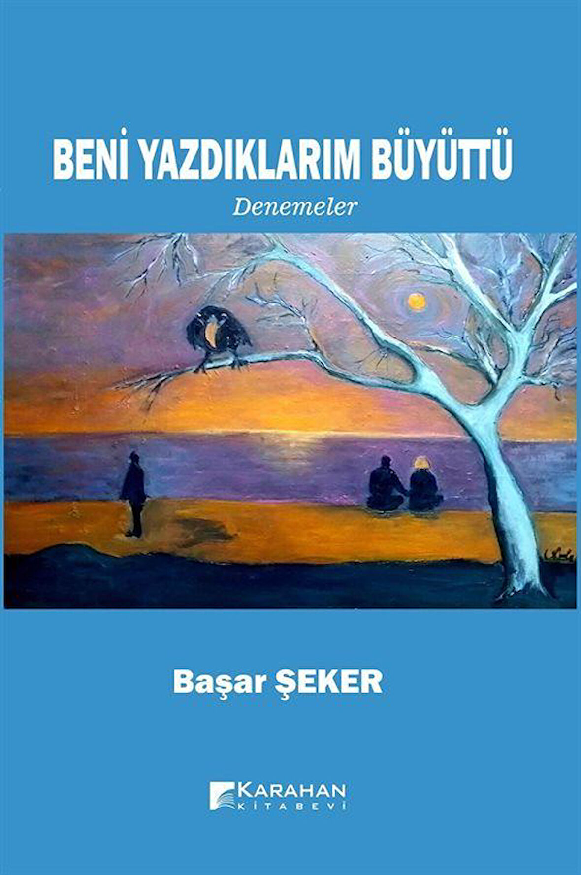 Beni Yazdıklarım Büyüttü / Başar Şeker