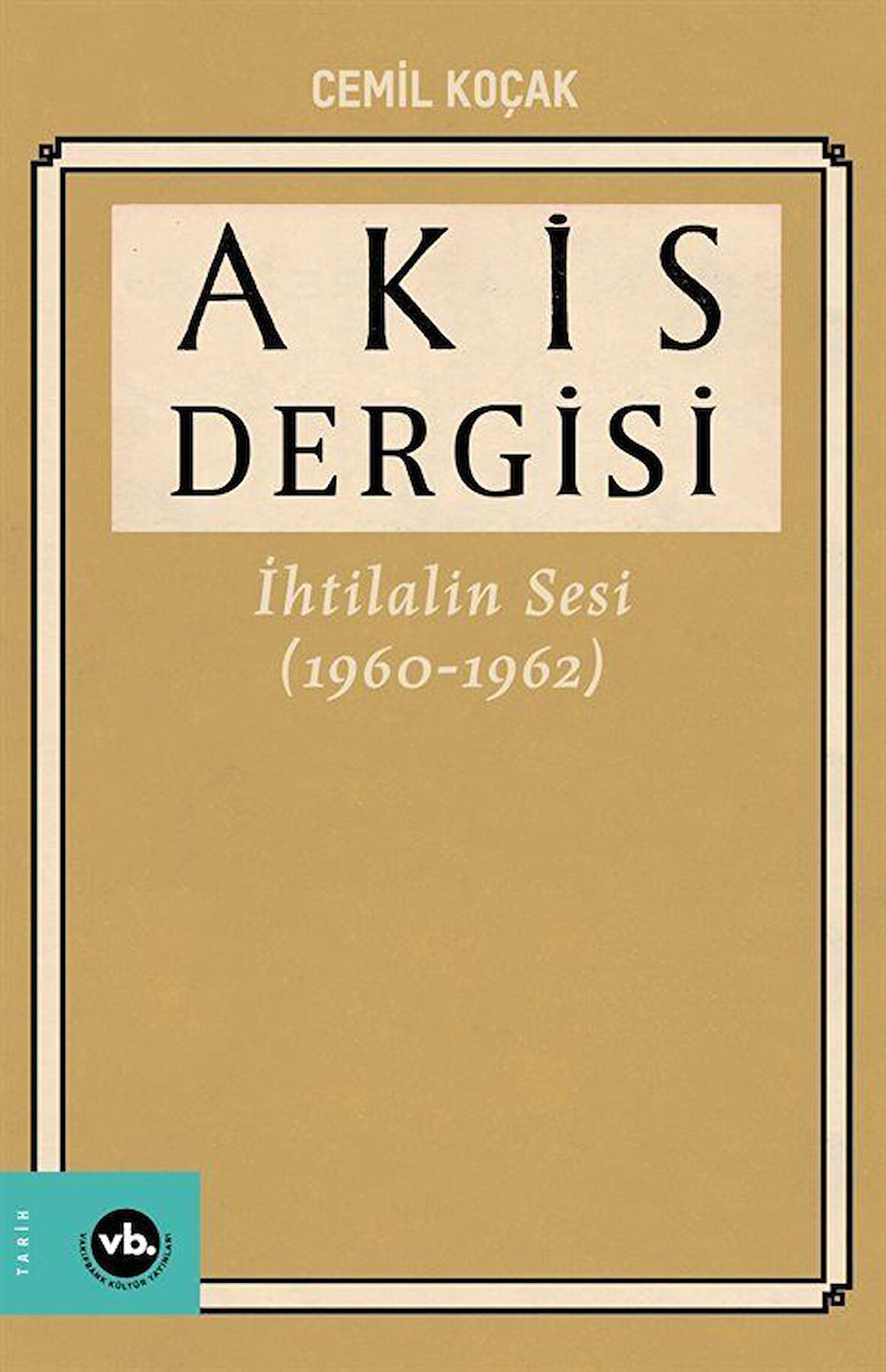 Akis Dergisi İhtilalin Sesi (1960-1962) 4. Cilt / Cemil Koçak