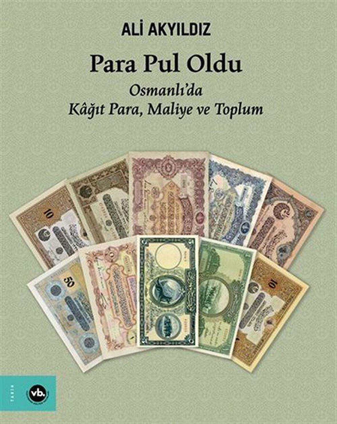Para Pul Oldu / Osmanlı'da Kağıt Para, Maliye ve Toplum / Prof. Dr. Ali Akyıldız