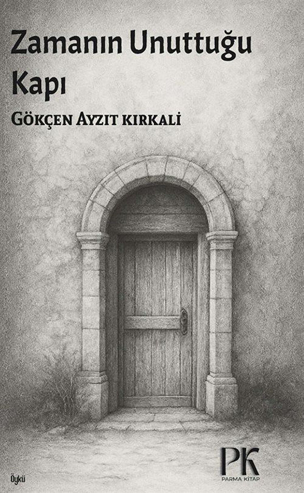 Zamanın Unuttuğı Kapı / Gökçen Ayzıt Kırkali