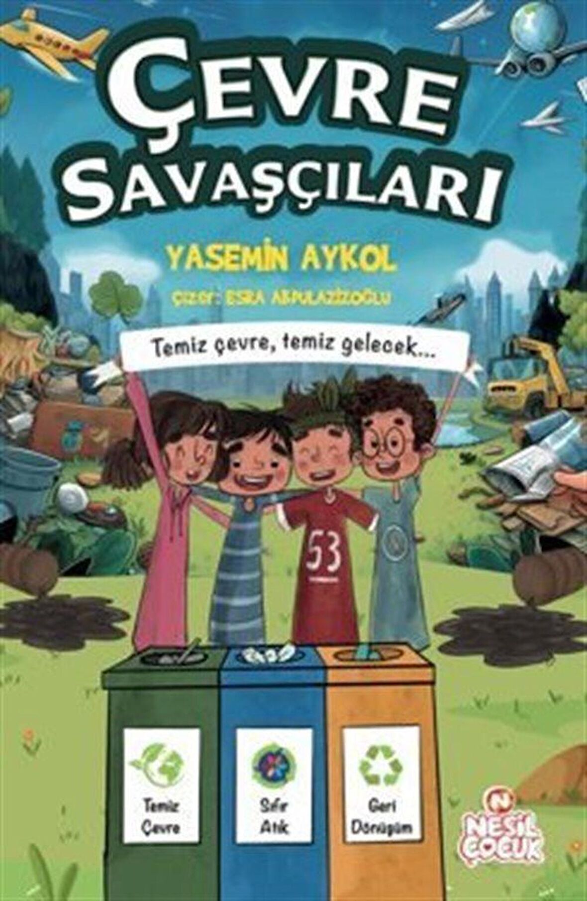 Çevre Savaşçıları / Temiz Çevre, Temiz Gelecek / Yasemin Aykol