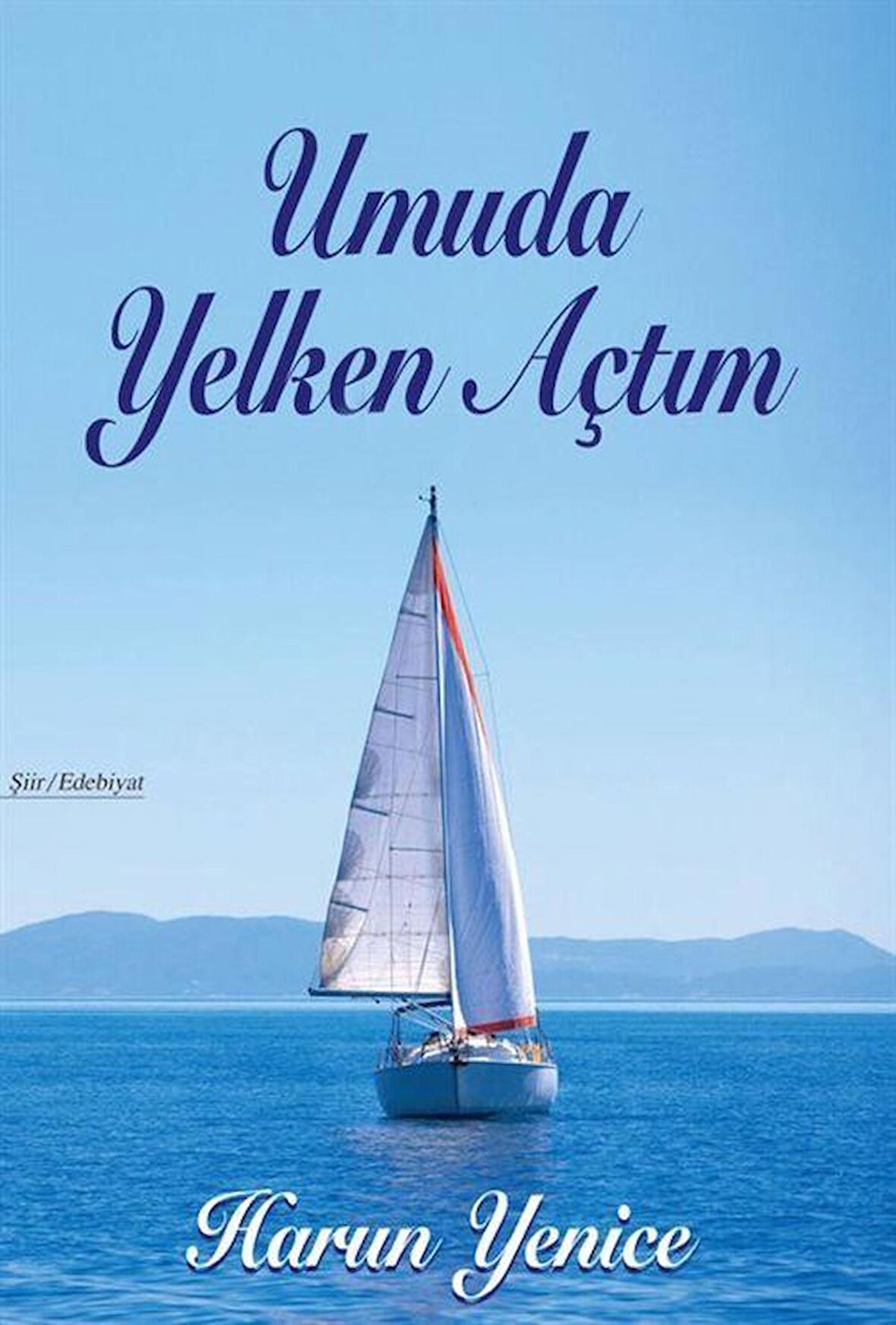 Umuda Yelken Açtım / Harun Yenice