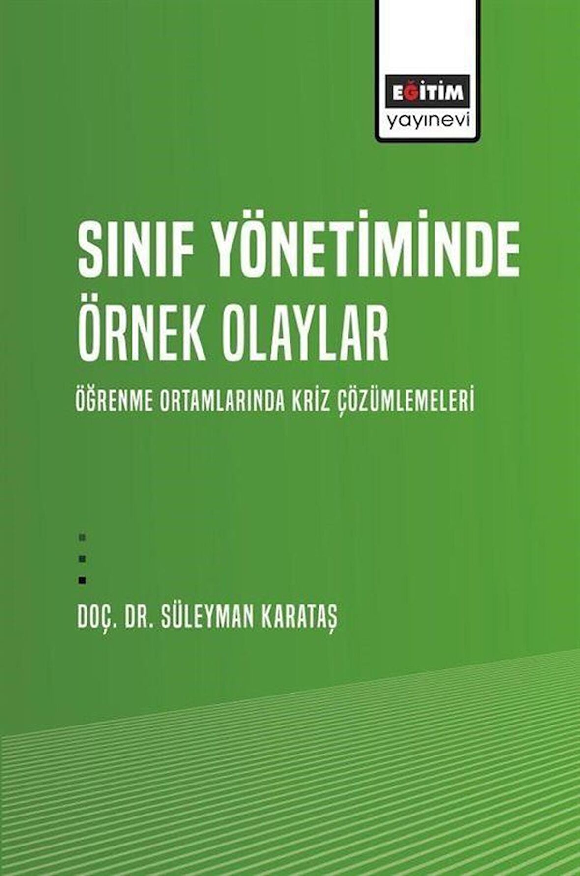 Sınıf Yönetiminde Örnek Olaylar - Öğrenme Ortamlarında Kriz Çözümlemeleri