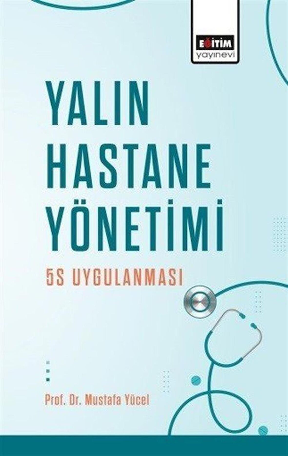 Yalın Hastane Yönetimi: 5S Uygulanması / Mustafa Yücel