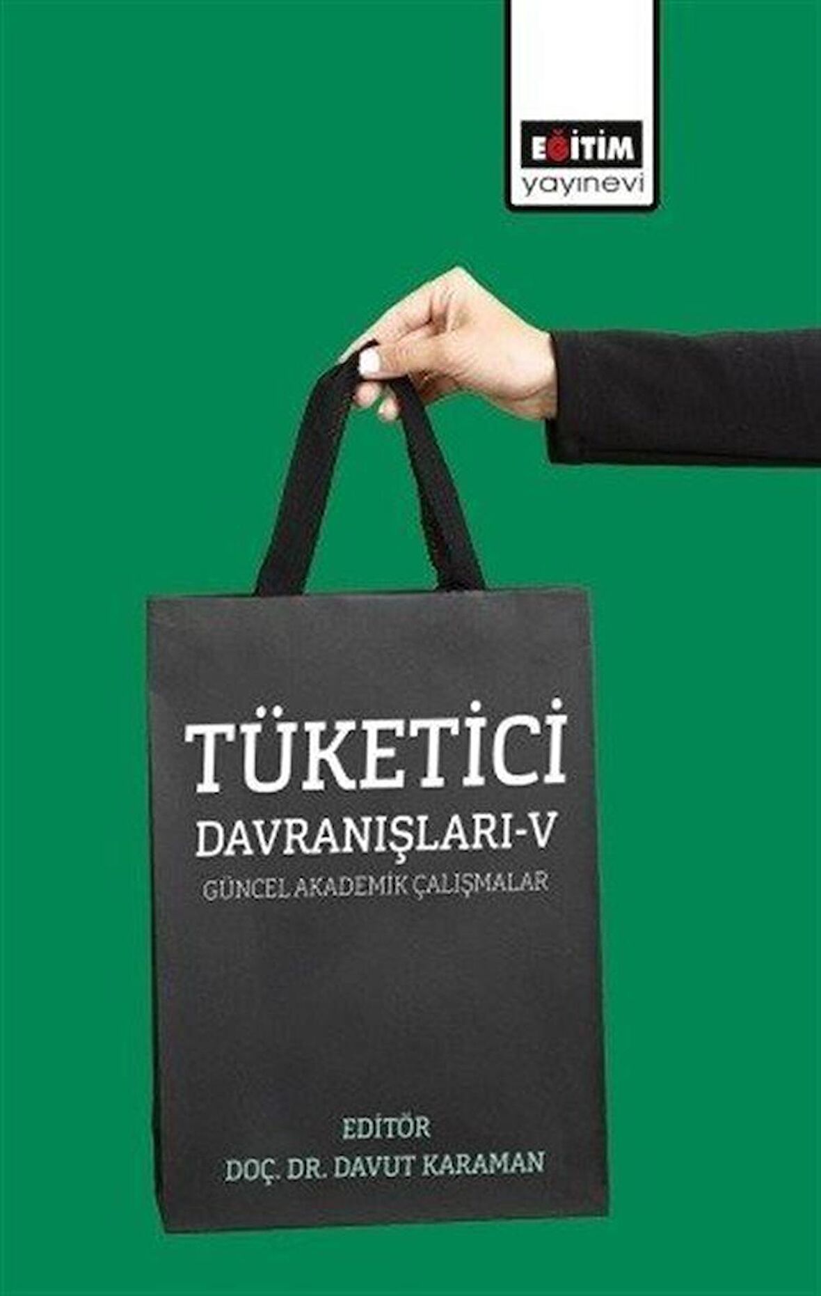 Tüketici Davranışları 5 / Güncel Akademik Çalışmalar / Kolektif