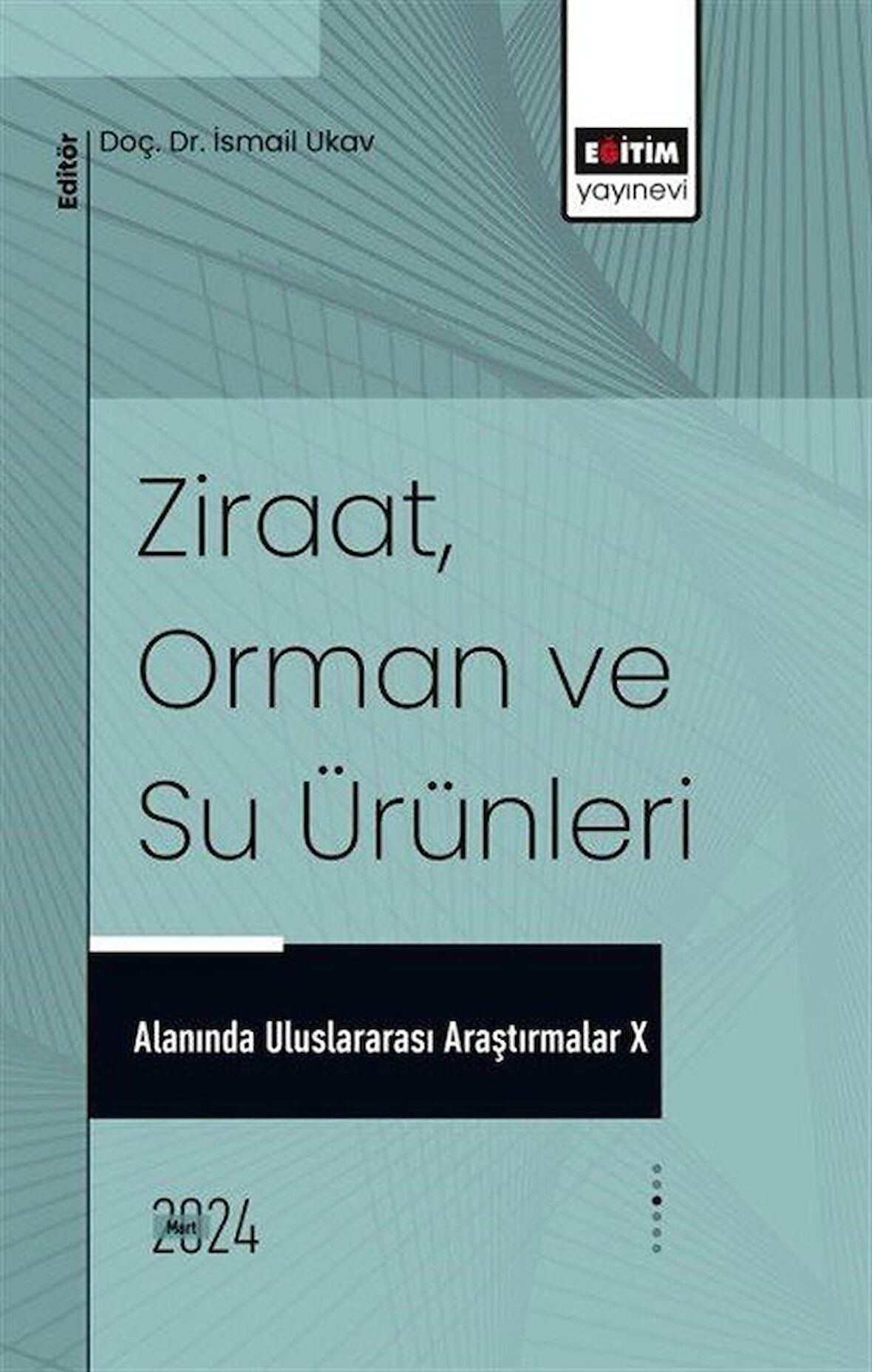 Ziraat, Orman ve Su Ürünleri Alanında Uluslararası Araştırmalar X / Kolektif