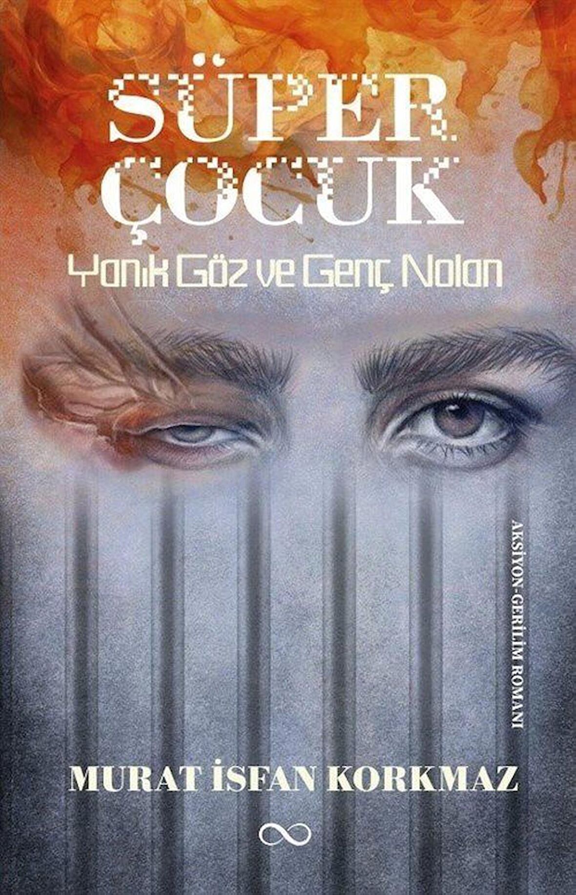 Süper Çocuk Yanık Göz ve Genç Nolan / Murat İsfan Korkmaz