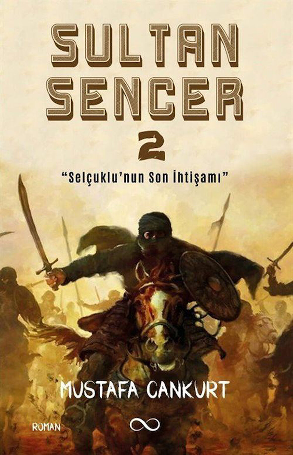 Sultan Sencer 2 & Selçuklu'nun Son İhtişamı / Mustafa Cankurt