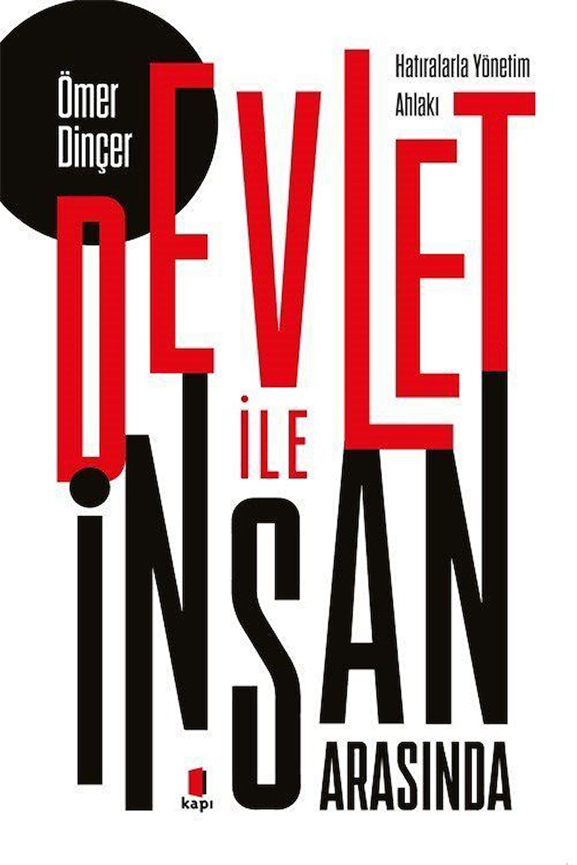 Devlet İle İnsan Arasında & Hatıralarla Yönetim Ahlakı / Prof. Dr. Ömer Dinçer
