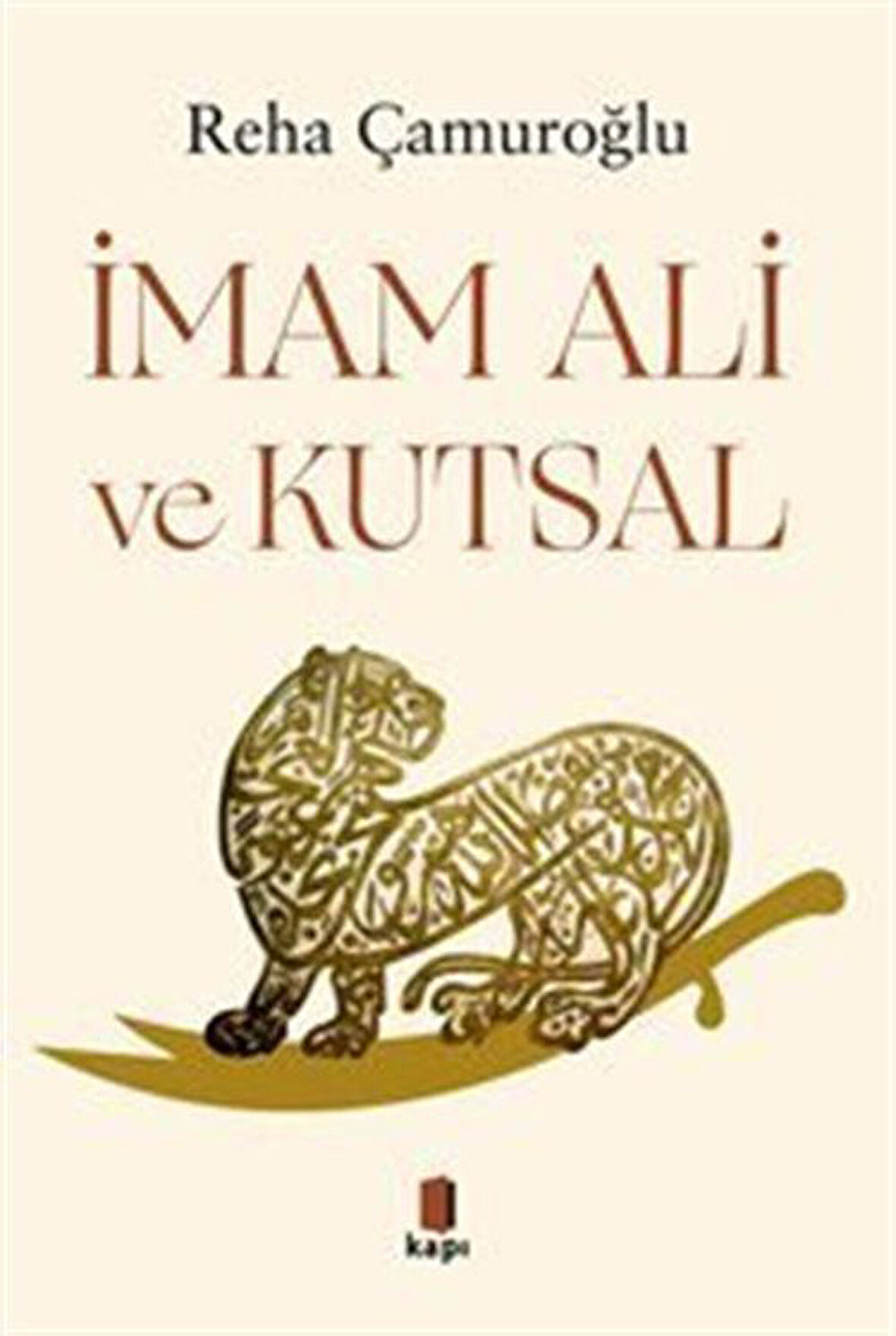 İmam Ali ve Kutsal / Reha Çamuroğlu