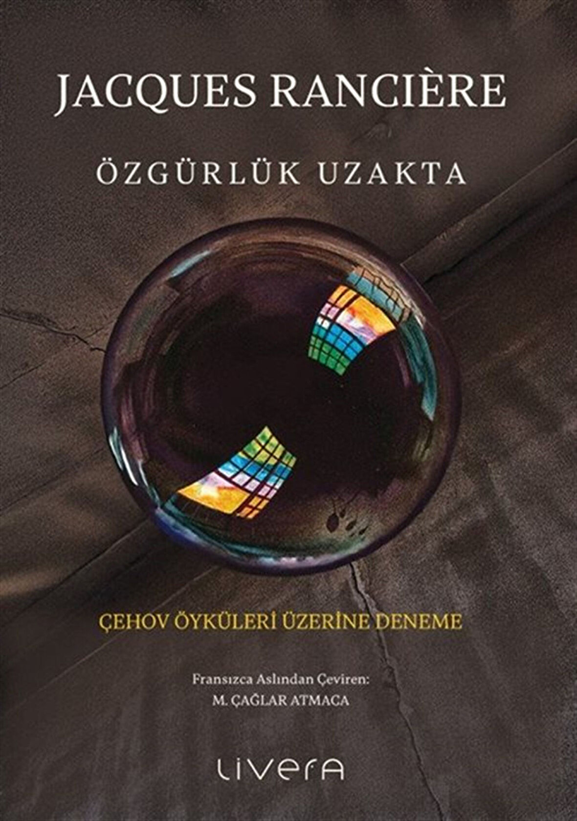 Özgürlük Uzakta: Çehov Öyküleri Üzerine Deneme / Jacques Ranciere