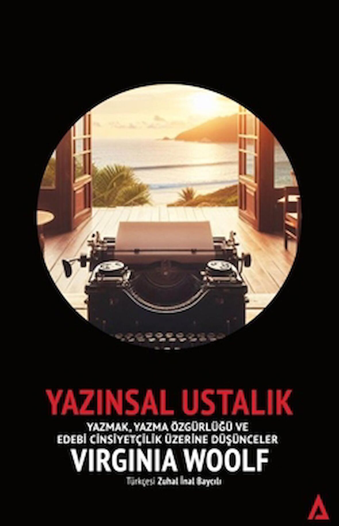 Yazınsal Ustalık - Yazmak, Yazma Özgürlüğü ve Edebi Cinsiyetçilik Üzerine Düşünceler