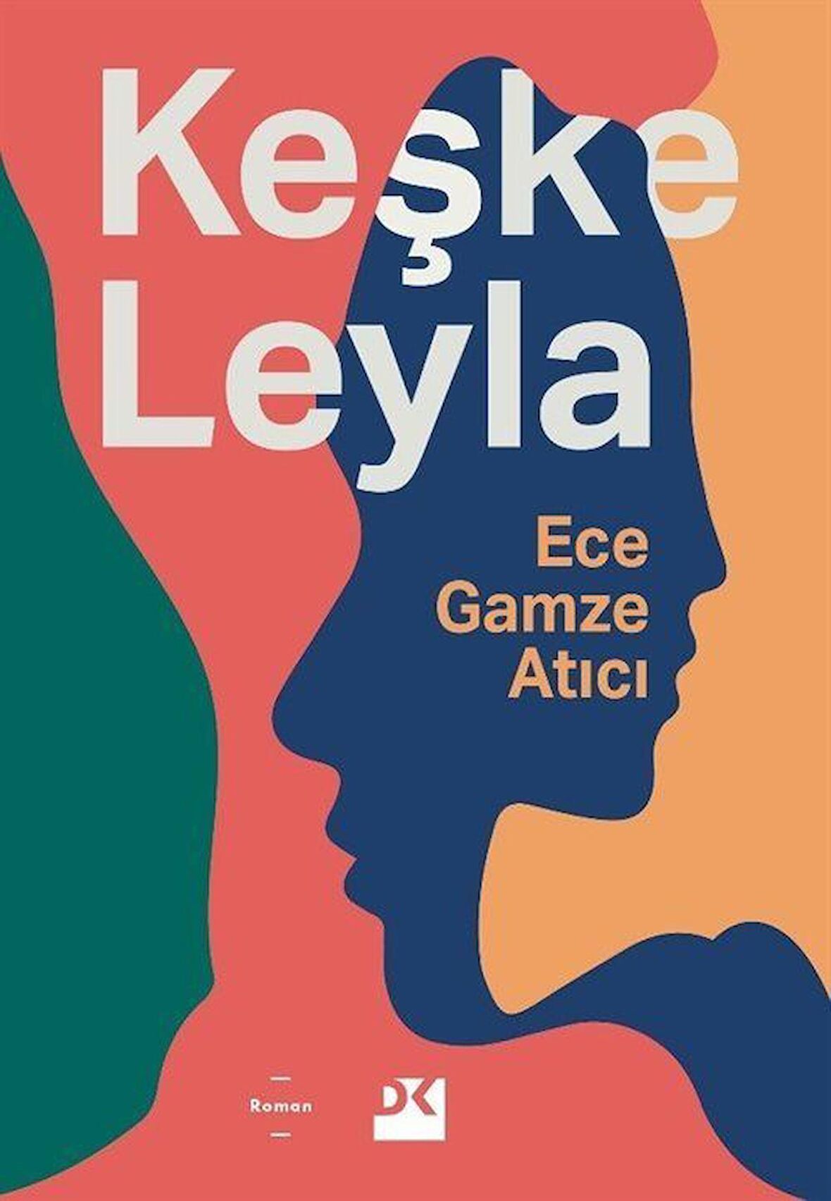 Keşke Leyla / Ece Gamze Atıcı