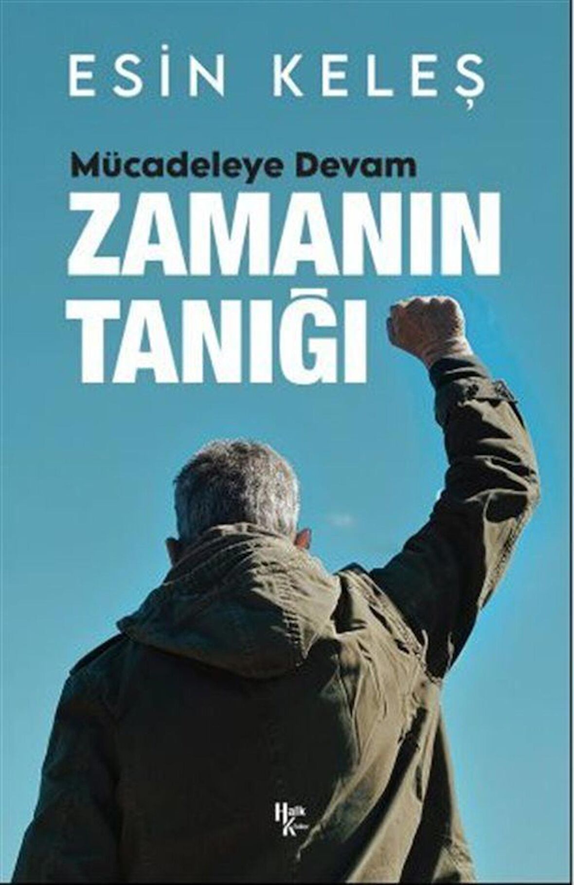 Mücadeleye Devam Zamanın Tanığı / Esin Keleş