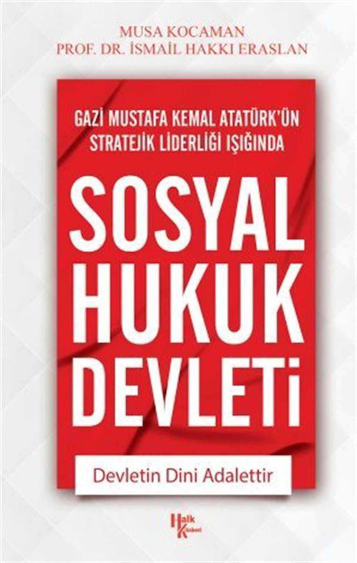 Sosyal Hukuk Devleti & Devletin Dini Adalettir / İsmail Hakkı Eraslan