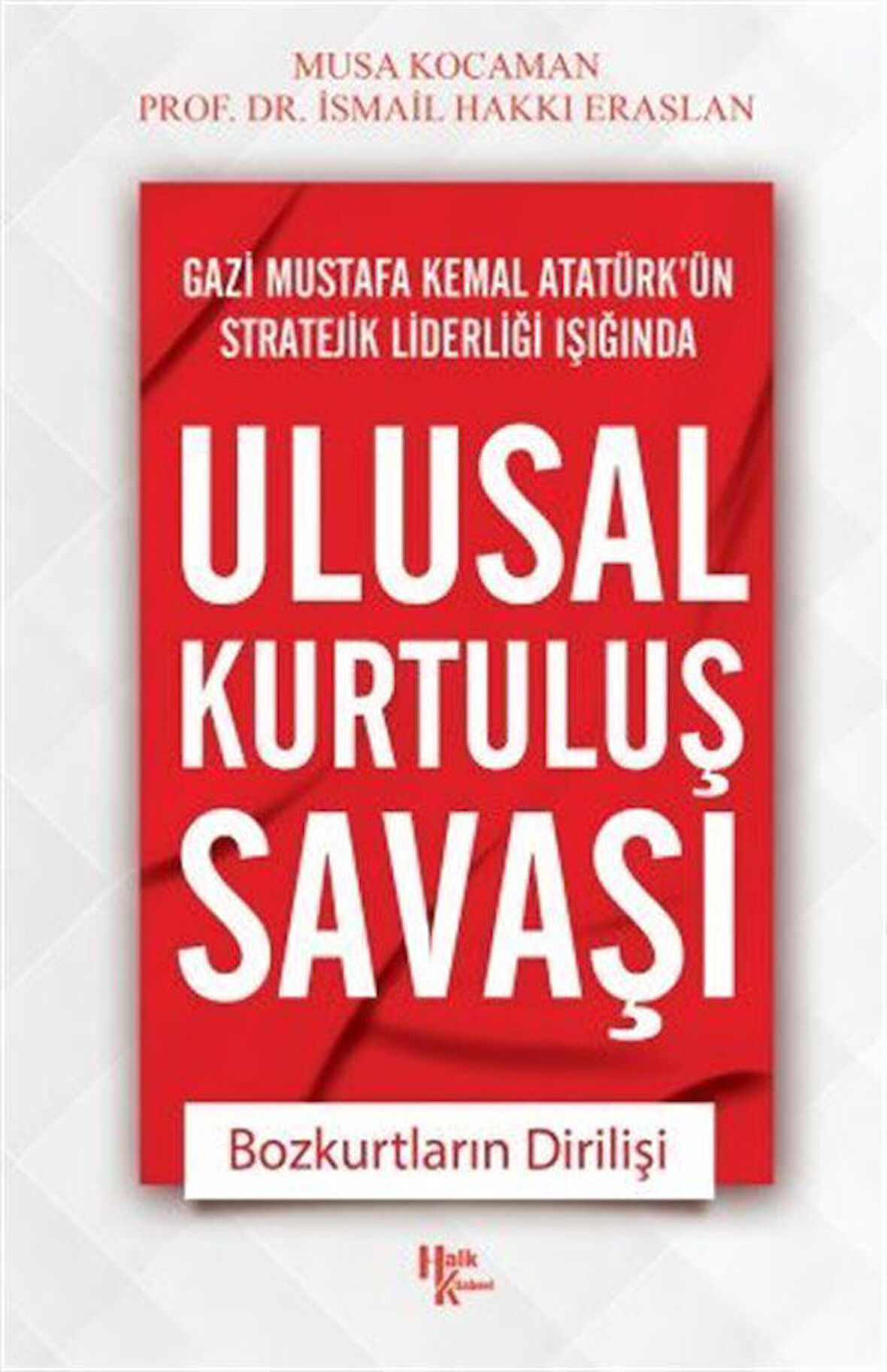 Ulusal Kurtuluş Savaşı & Bozkurtların Dirilişi / İsmail Hakkı Eraslan