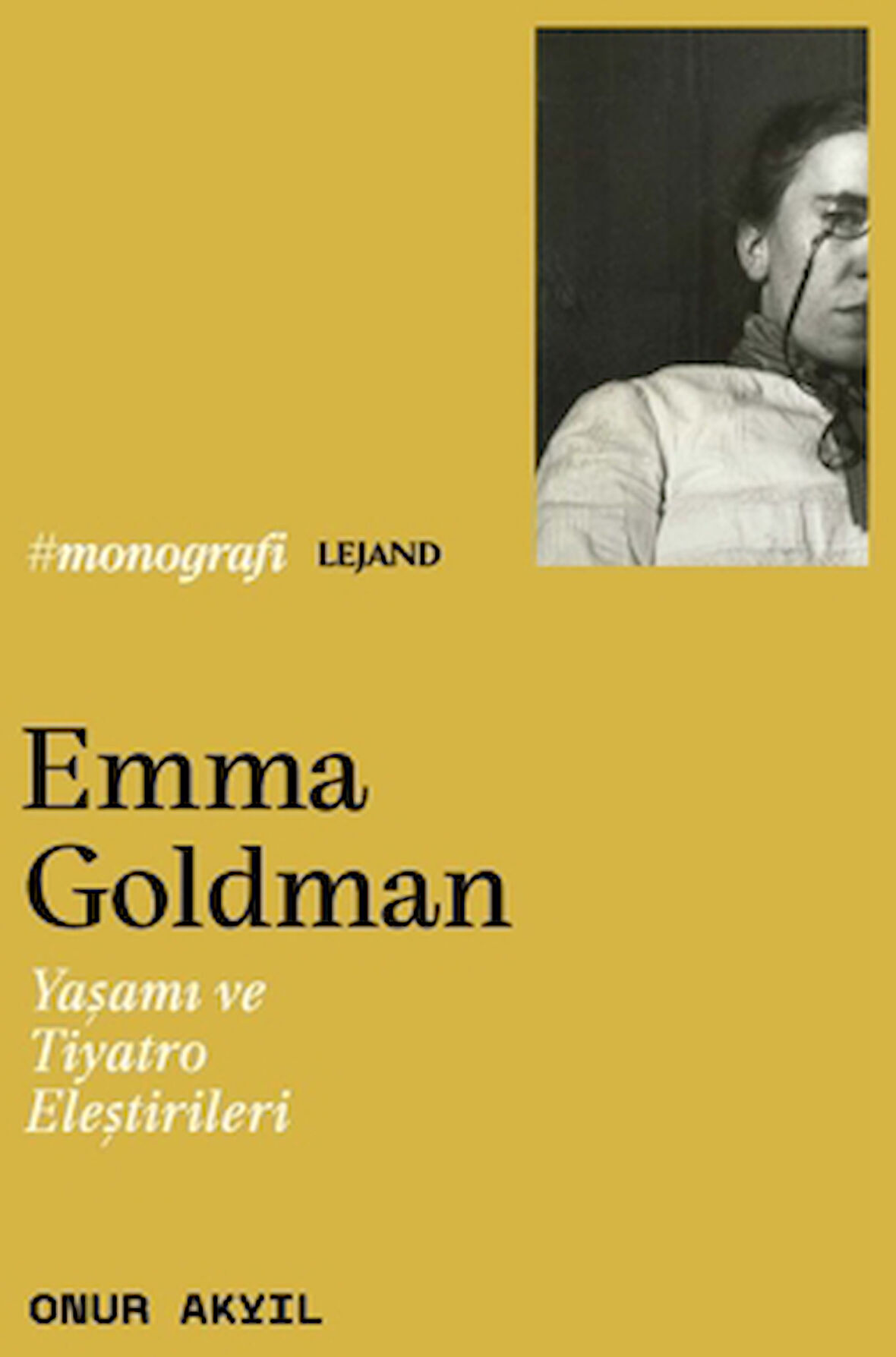 Emma Goldman & Yaşamı ve Tiyatro Eleştirileri