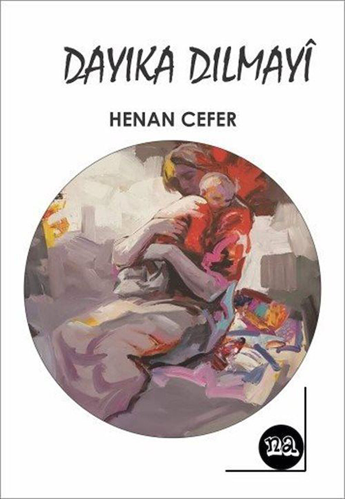 Dayika Dilmayî / Henan Cefer
