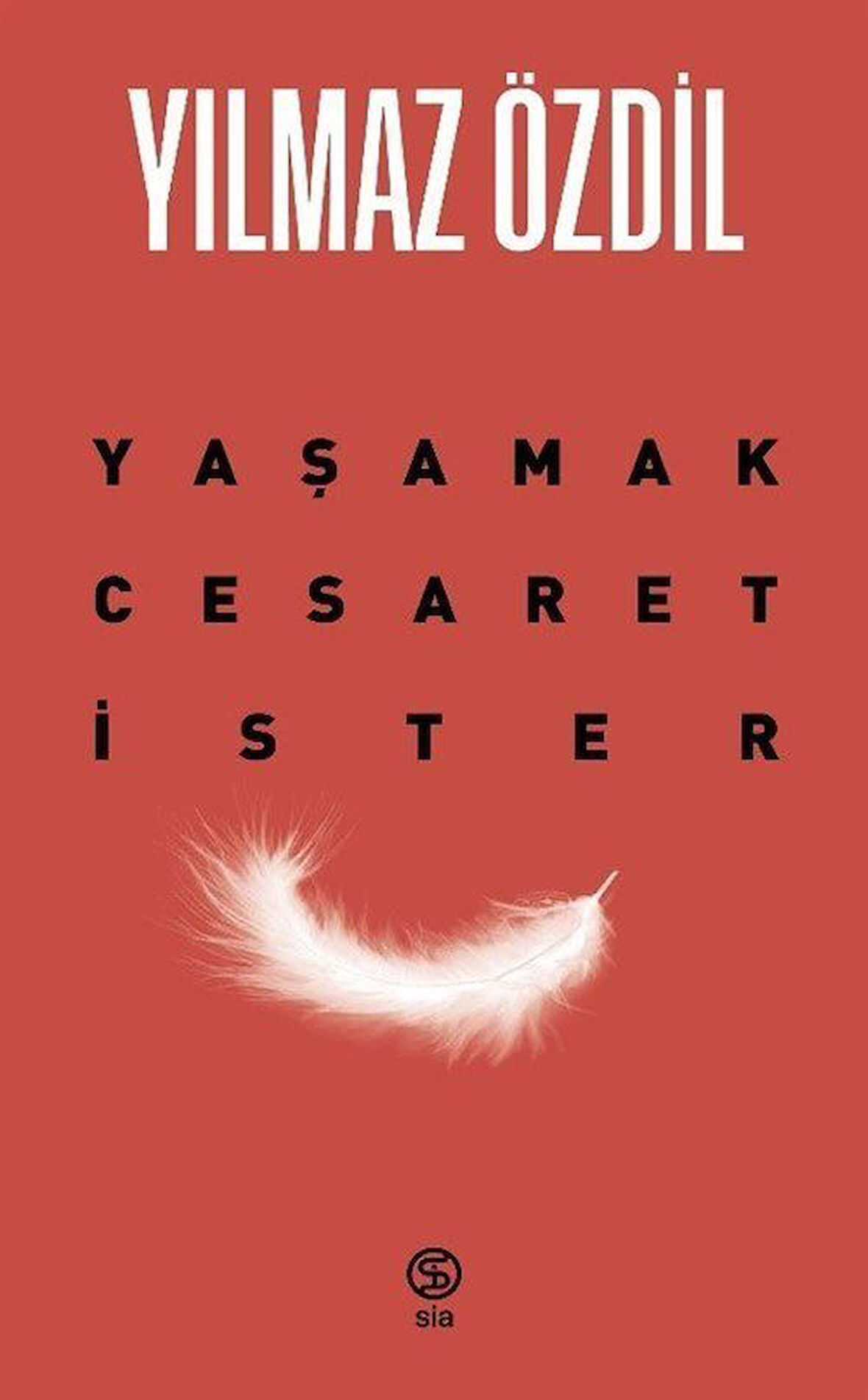 Yaşamak Cesaret İster / Yılmaz Özdil