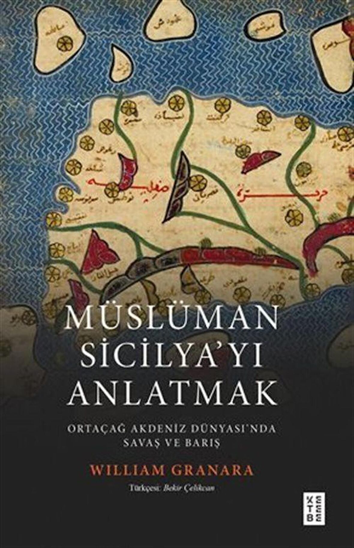 Müslüman Sicilyayı Anlatmak Ortaçağ Akdeniz Dünyasında Savaş ve Barış