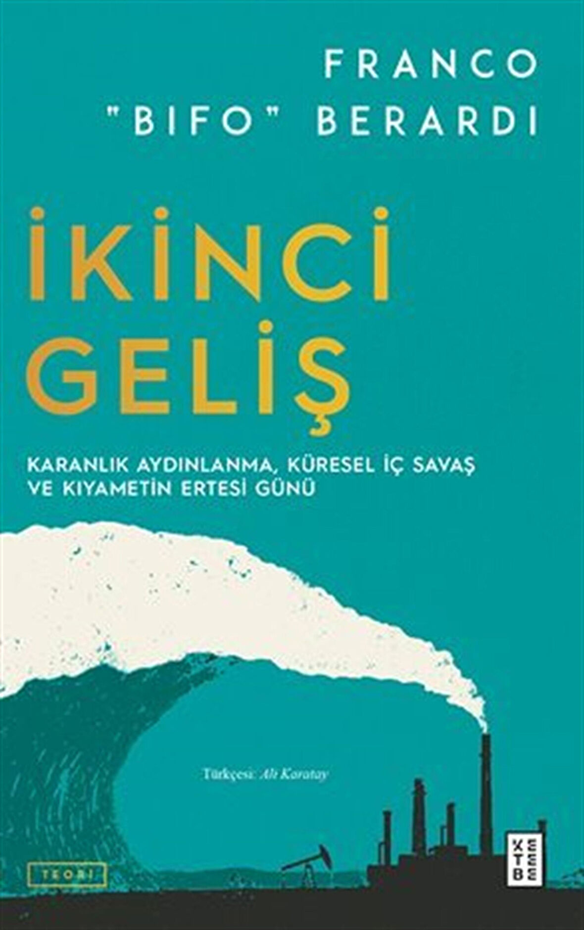 İkinci Geliş / Karanlık Aydınlanma, Küresel İç Savaş ve Kıyametin Ertesi Günü / Franco Bifo Berardi