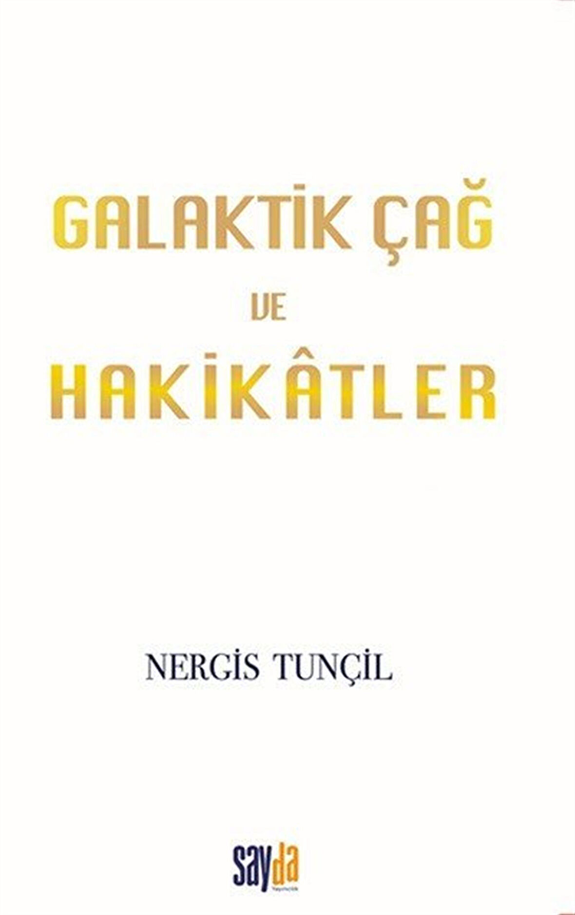Galaktik Çağ ve Hakikatler / Nergis Tunçil