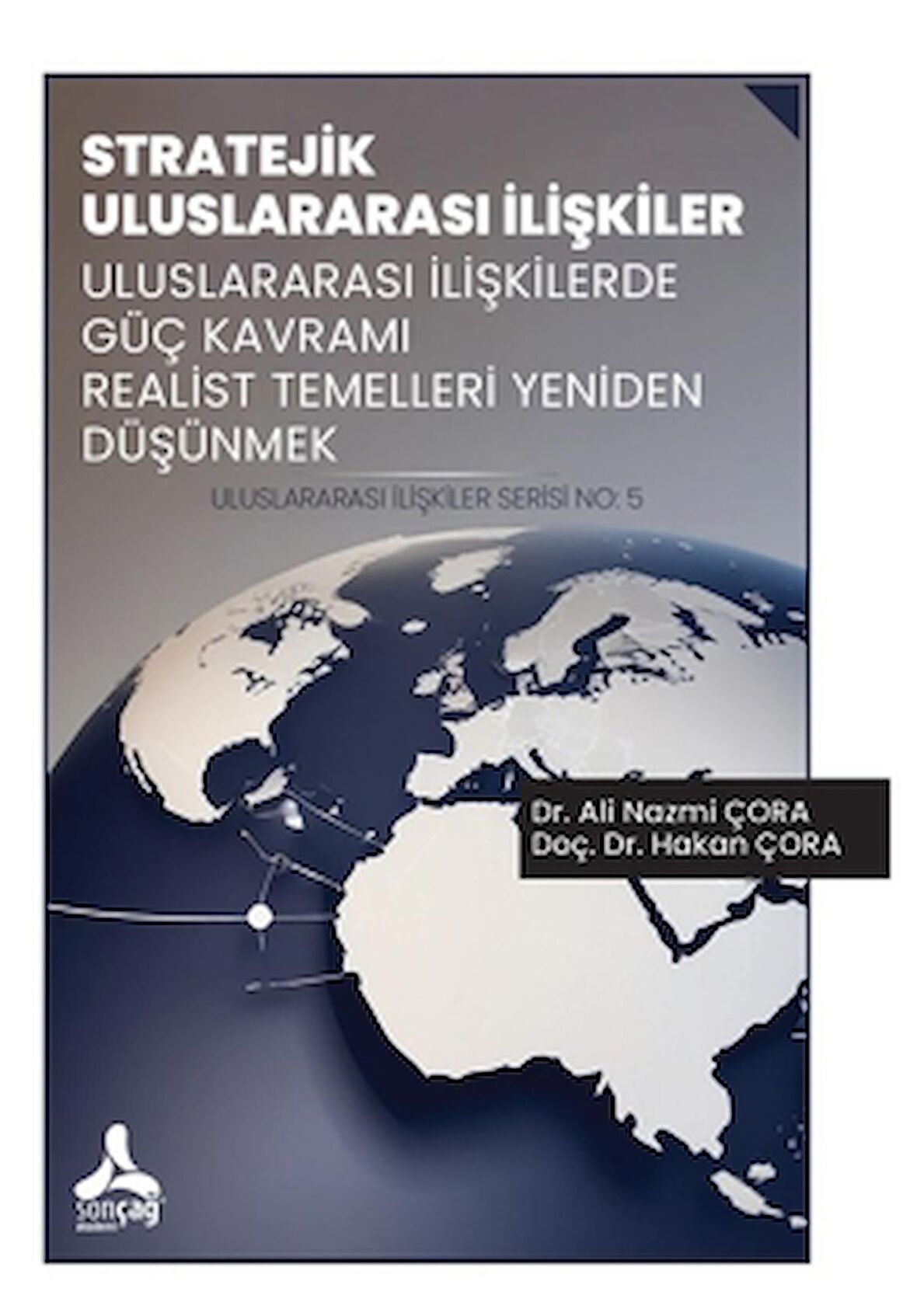 Stratejik Uluslararası İlişkiler Uluslararası İlişkilerde Güç Kavramı Realist Temelleri Yeniden Düşünmek Uluslararası İlişkiler Serisi No: 5