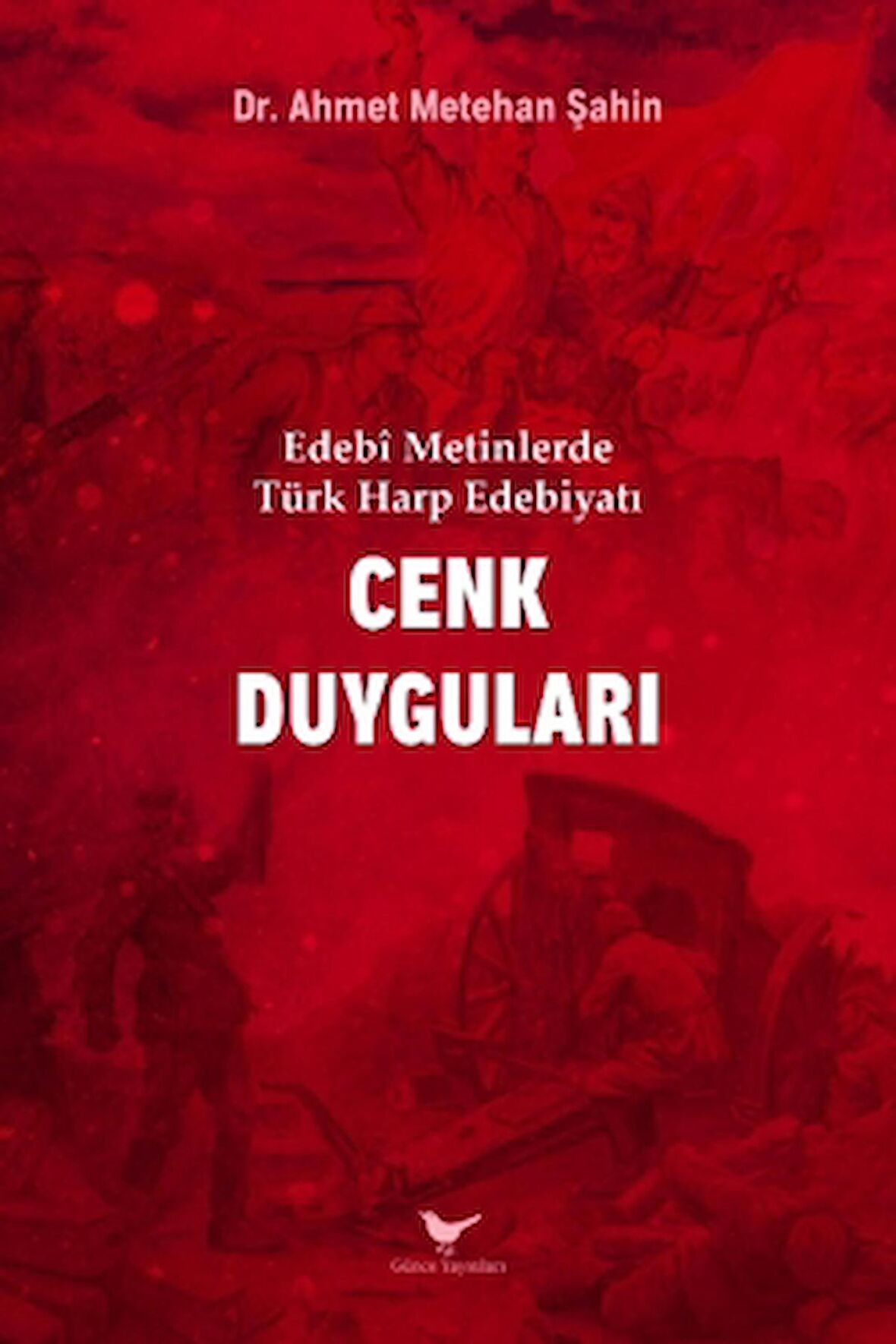 Edebi Metinlerde Türk Harp Edebiyatı: Cenk Duyguları