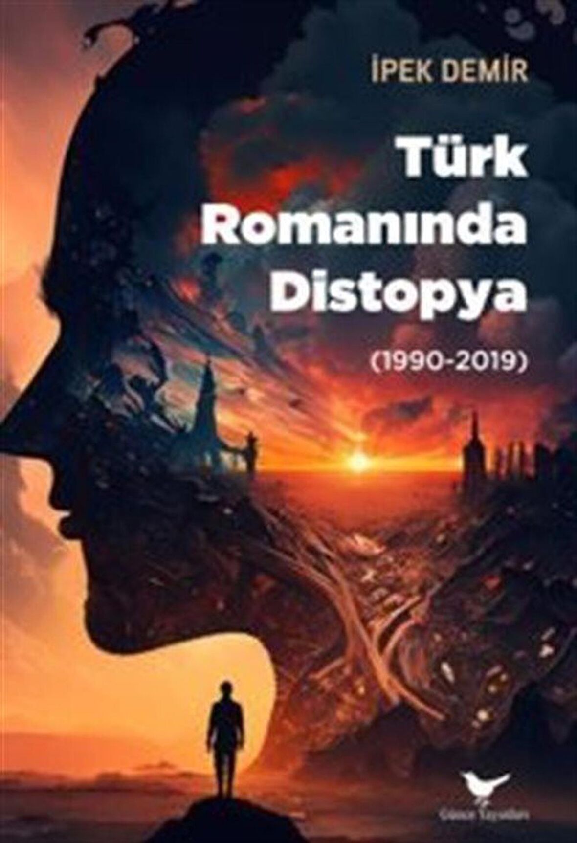 Türk Romanında Distopya (1990-2019) / İpek Demir