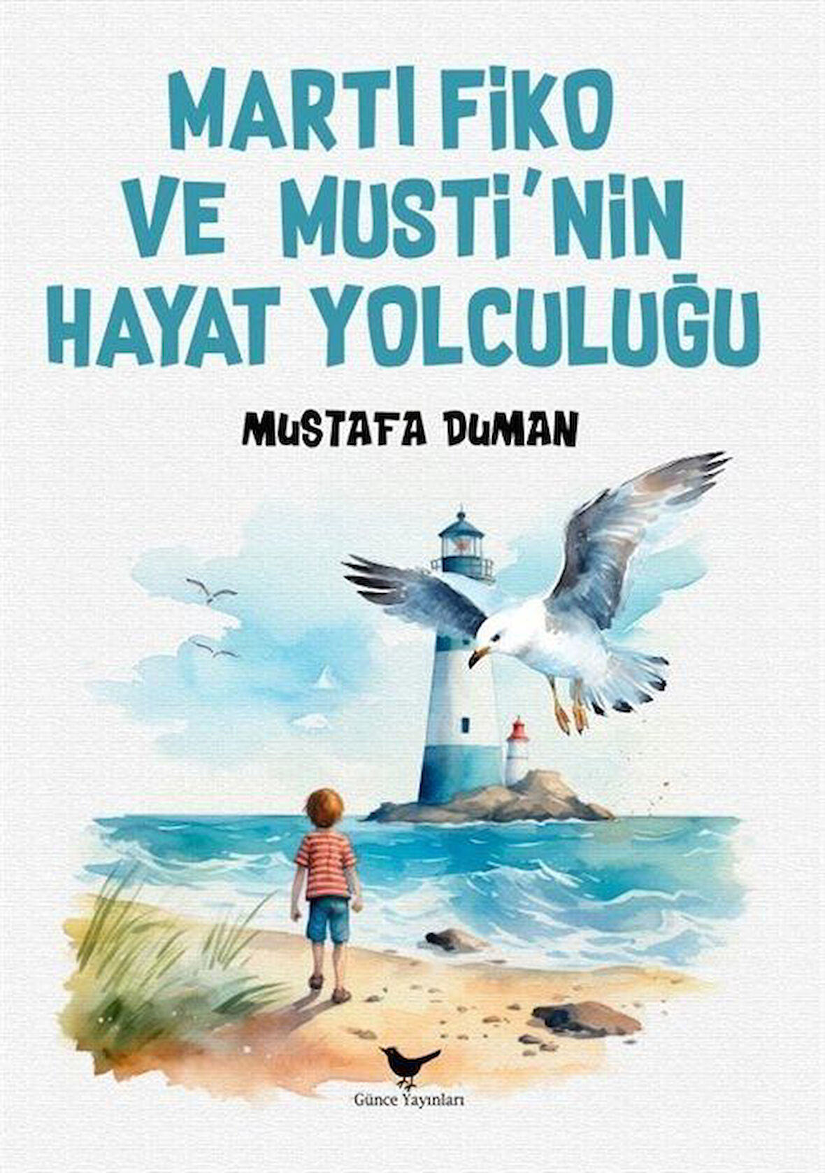 Martı Fiko ve Musti'nin Yaşam Yolculuğu / Mustafa Duman