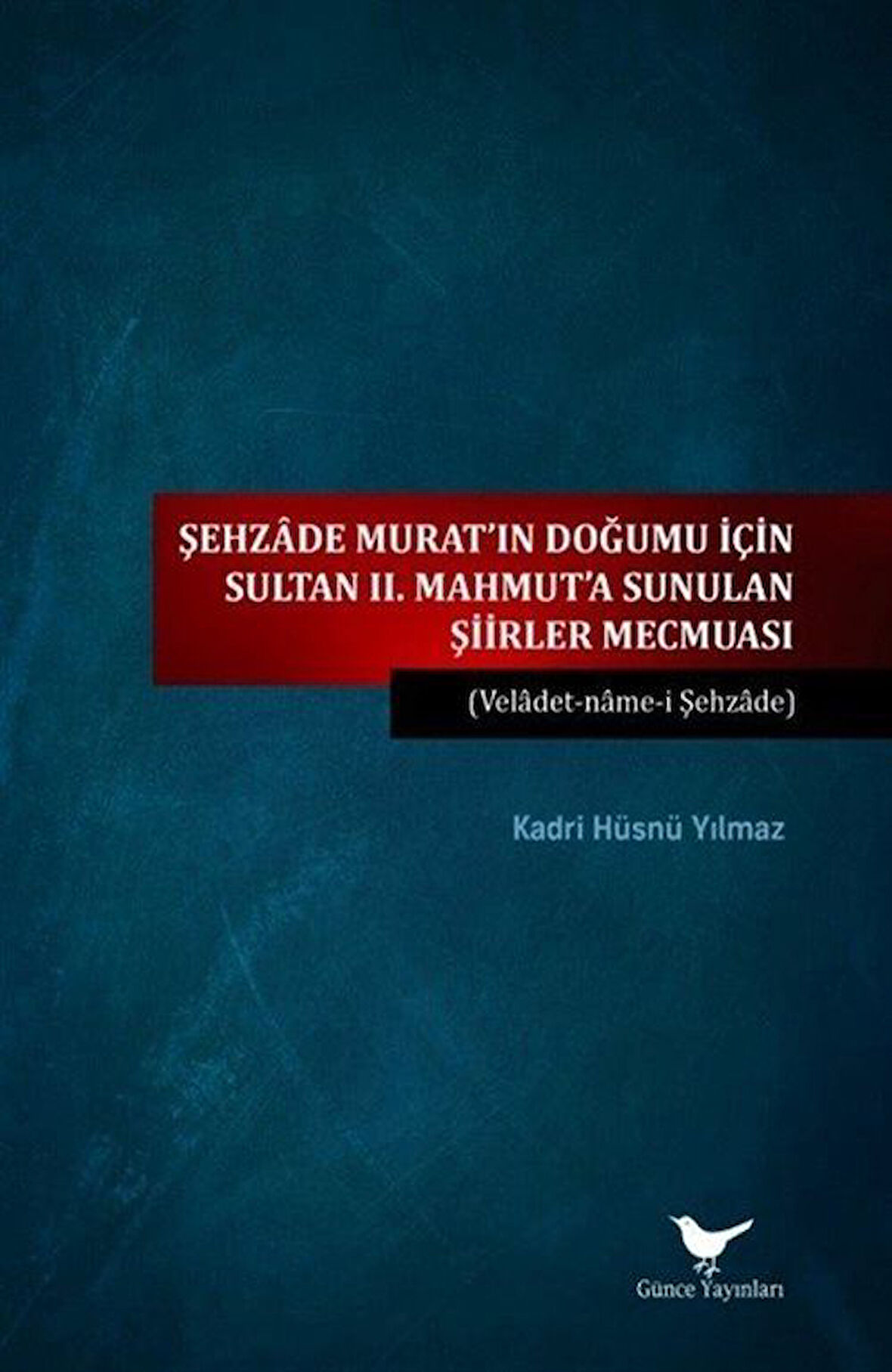 Sultan II. Mahmut'a Sunulan Şiirler / Kadri Hüsnü Yılmaz