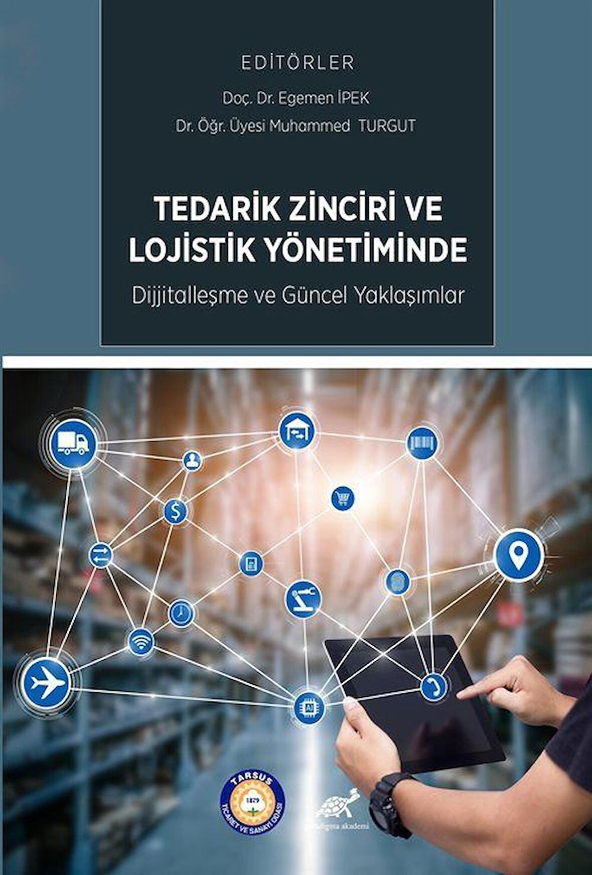 Tedarik Zinciri ve Lojistik Yönetiminde Dijitalleşme ve Güncel Uygulamalar