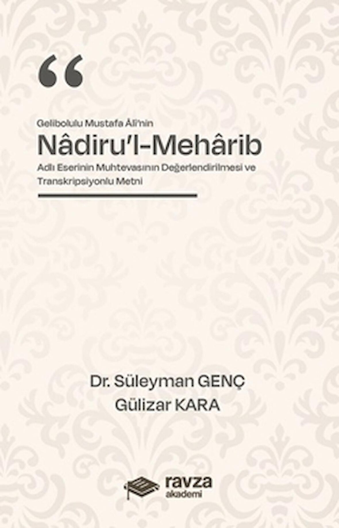 Gelibolulu Mustafa Alî’nin “Nadiru’l-Meharib” Adlı Eserinin Muhtevasının Değerlendirilmesi ve Transkripsiyonlu Metni