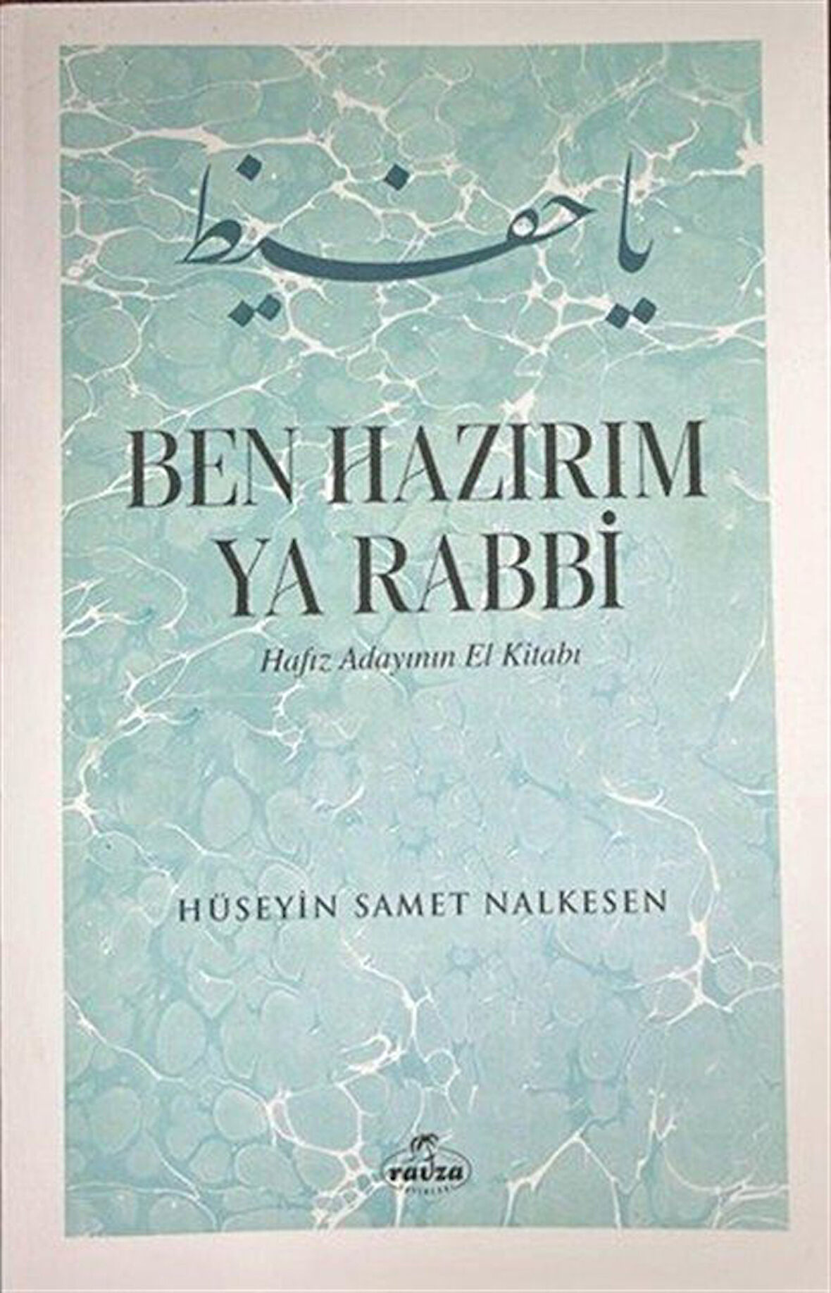 Ben Hazırım Ya Rabbi & Hafız Adayının El Kitabı / Hüseyin Samet Nalkesen