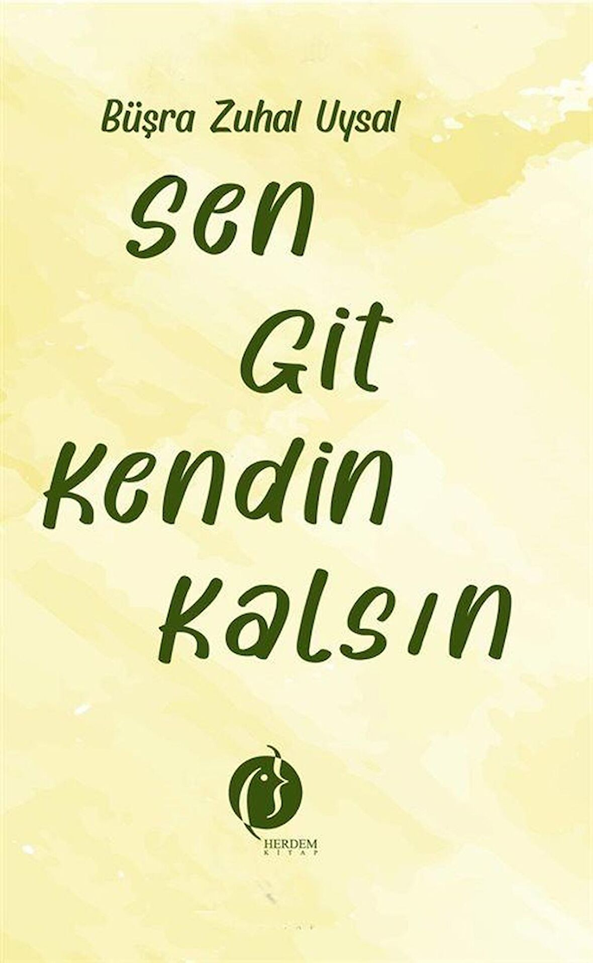 Sen Git Kendin Kalsın / Büşra Zuhal Uysal