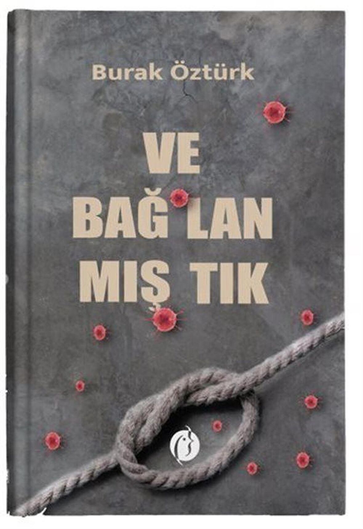 VE BAG-LAN-MIS-TIK / Burak Öztürk