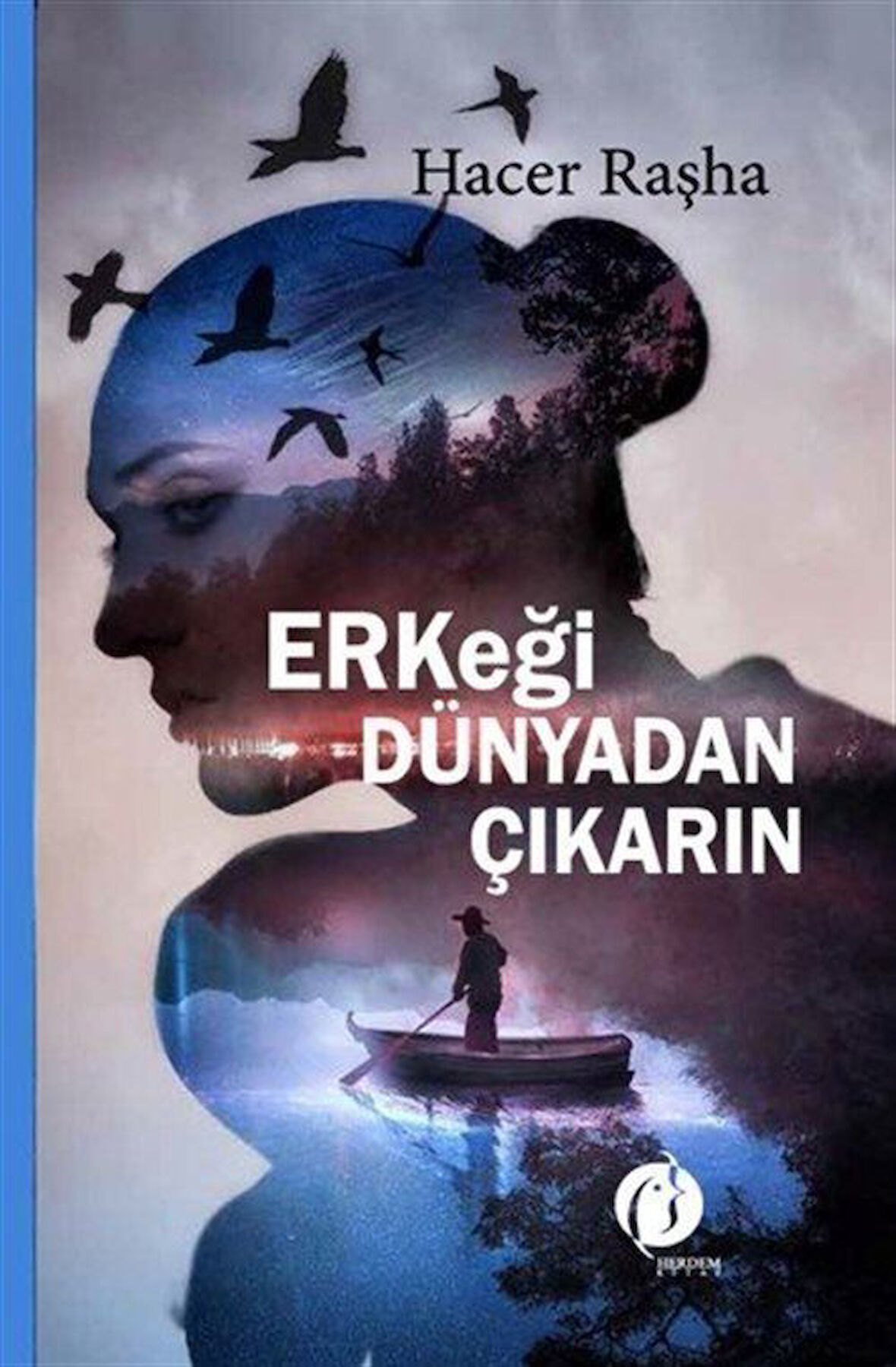 Erkeği Dünyadan Çıkarın / Hacer Raşha