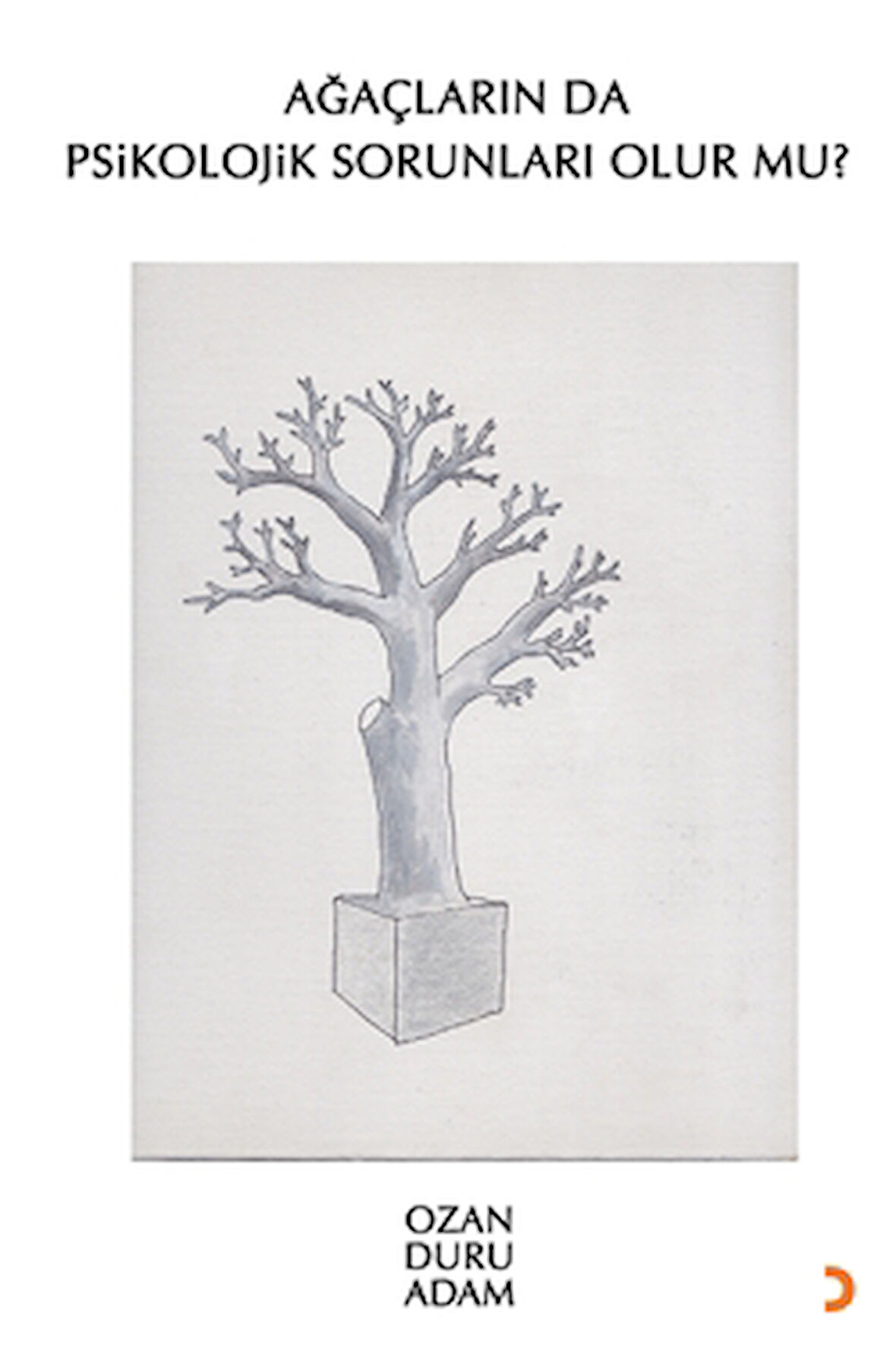 Ağaçların da Psikolojik Sorunları Olur mu?