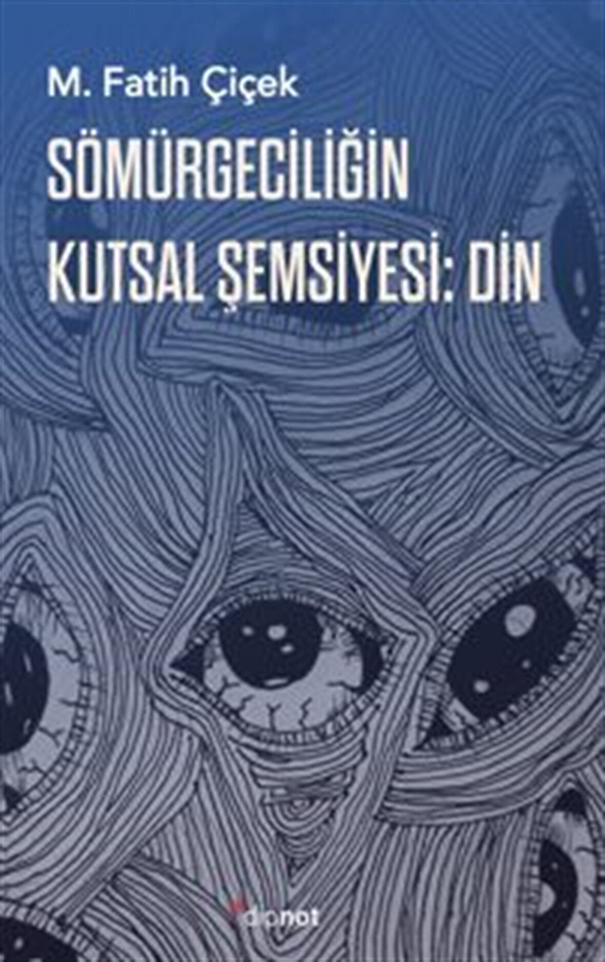 Sömürgeciliğin Kutsal Şemsiyesi Din / M.Fatih Çiçek
