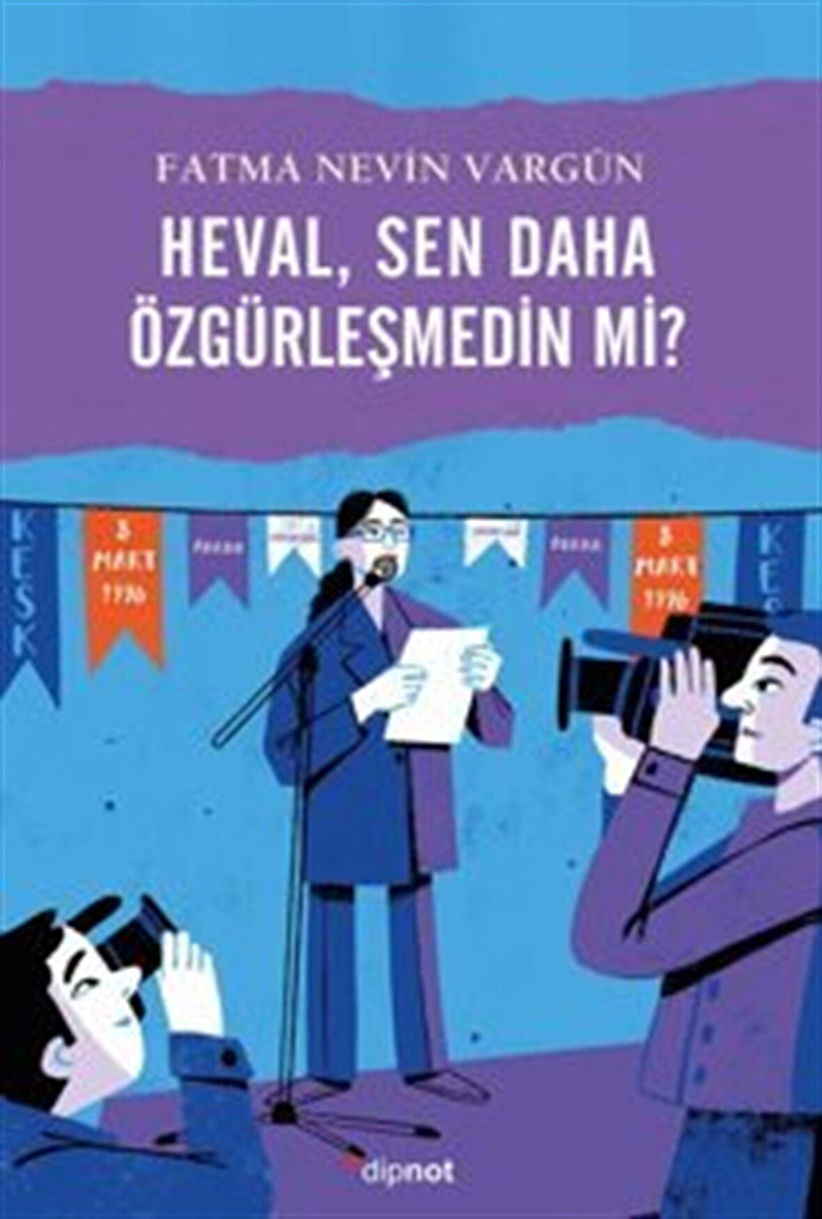 Heval, Sen daha Özgürleşmedin mi? / Fatma Nevin Vargün