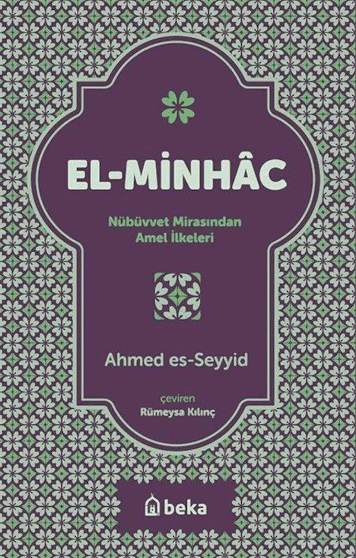 El Minhac & Nübüvvet Mirasından Amel İlkeleri / Ahmed Es-Seyyid